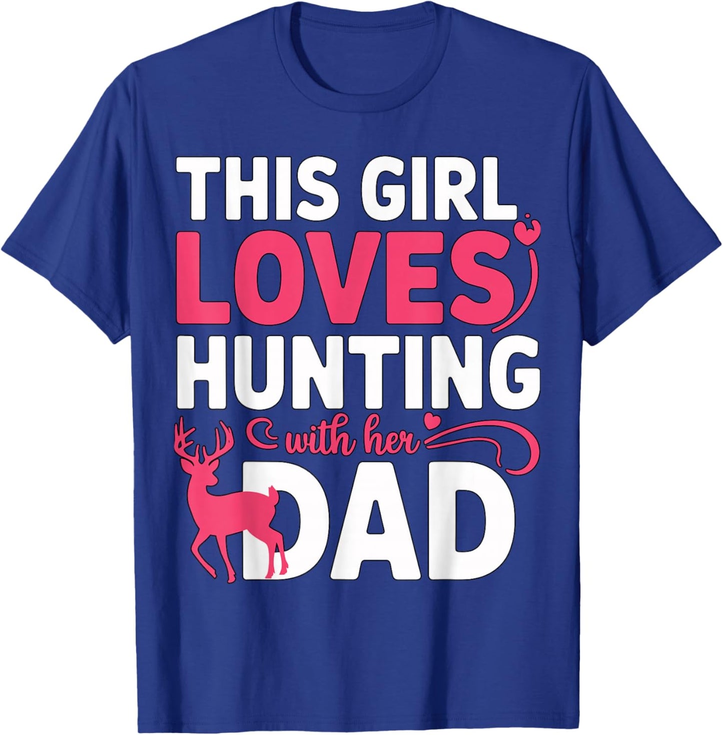 This Girl Loves Hunting with Her Dad Pink Deer Hunter T-Shirt - T-Shirt | Royal