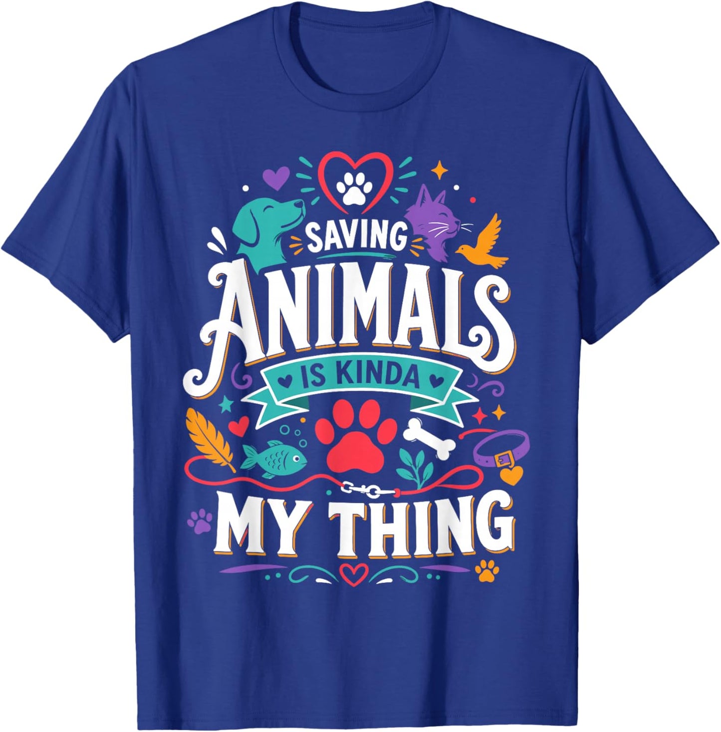 Saving Animals is Kinda My Thing and I Love It T-Shirt - T-Shirt | Royal