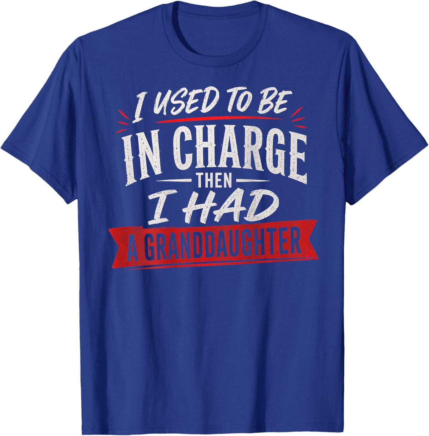 Then I Had A Granddaughter (On Back) T-Shirt - T-Shirt | Royal