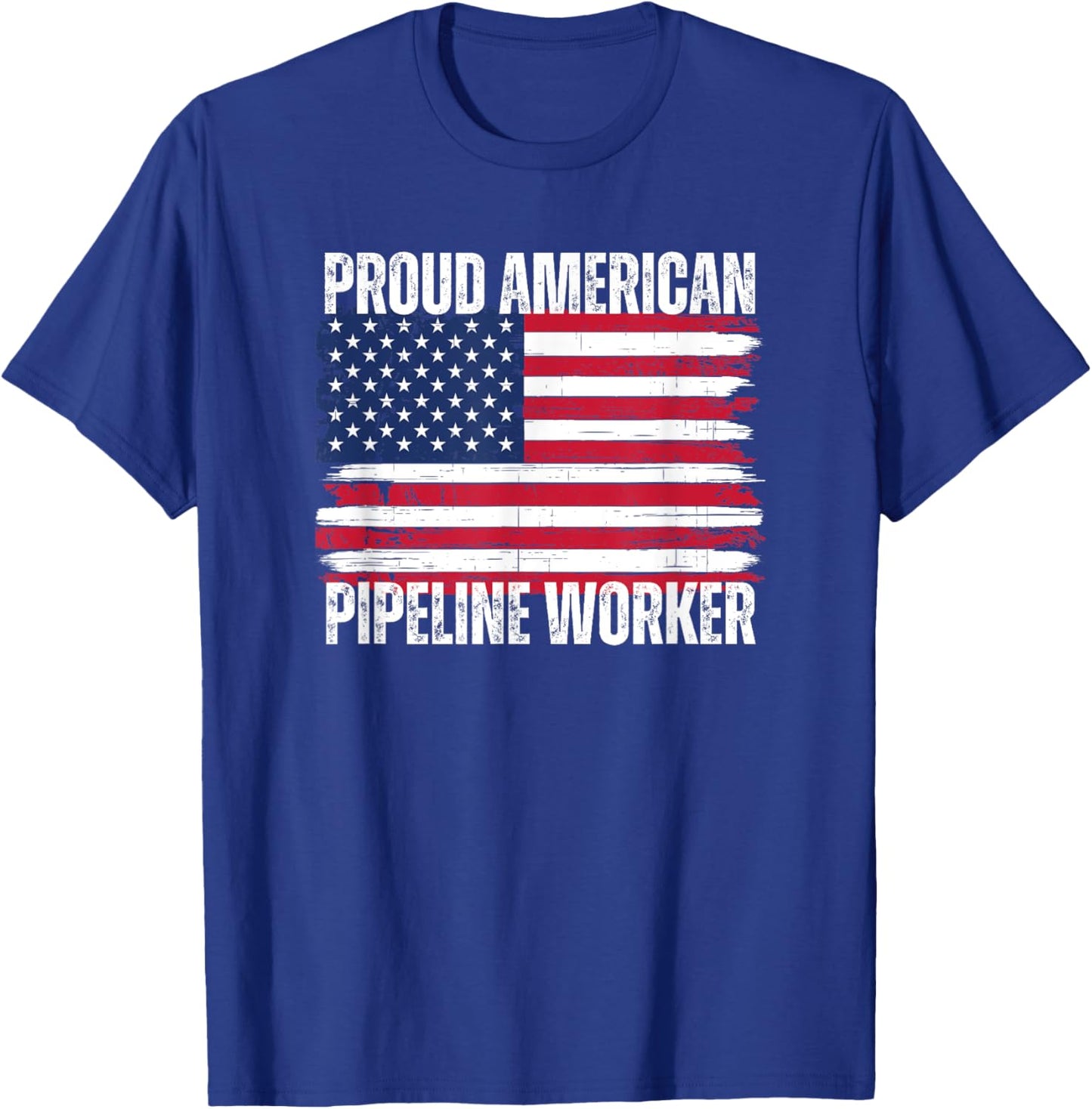 Proud American Pipeline Worker USA Patriotic Flag Pipeliner T-Shirt - T-Shirt | Royal