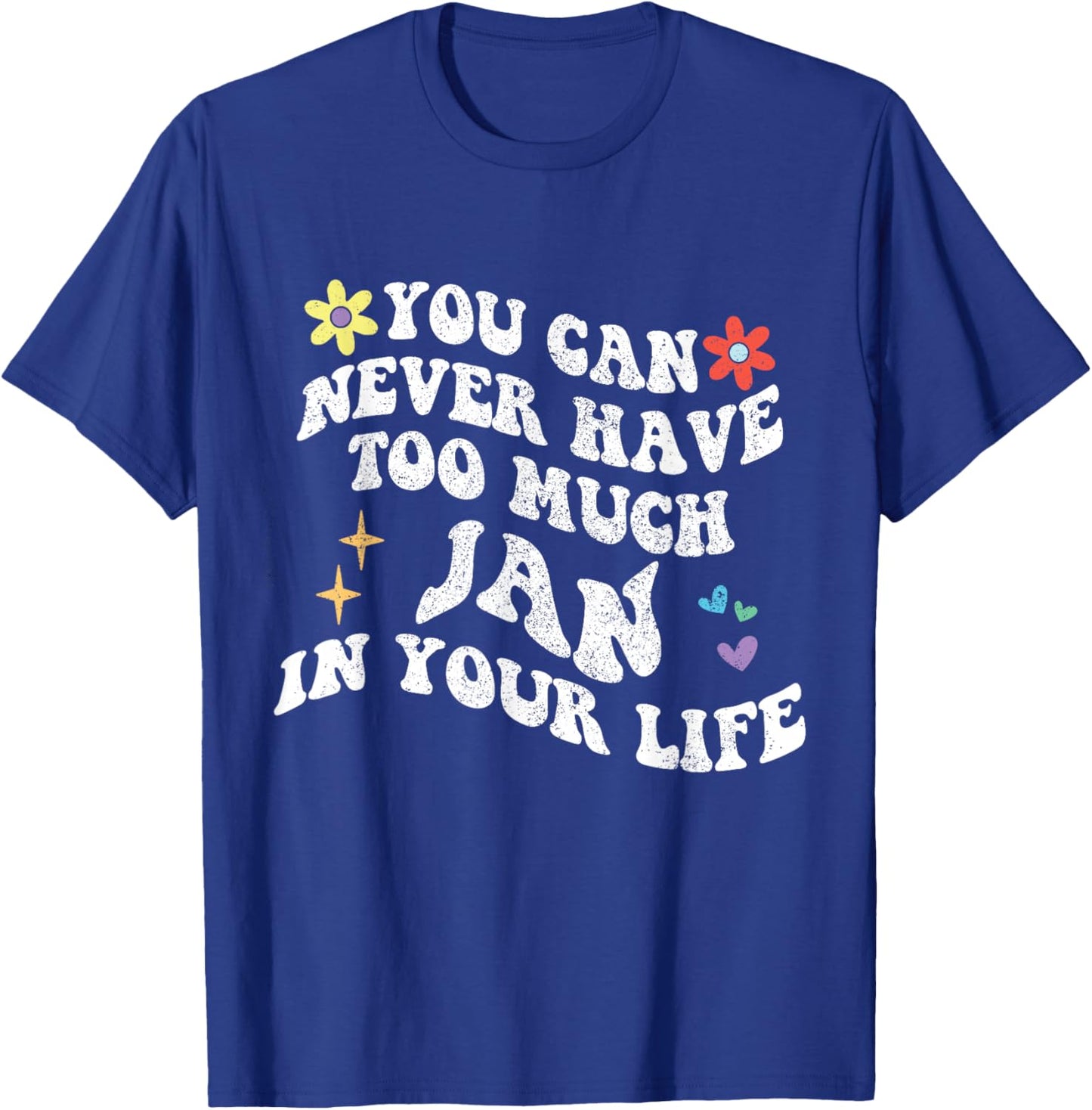 Retro Groovy You Can Never Have Too Much Jan In Your Life T-Shirt - T-Shirt | Royal