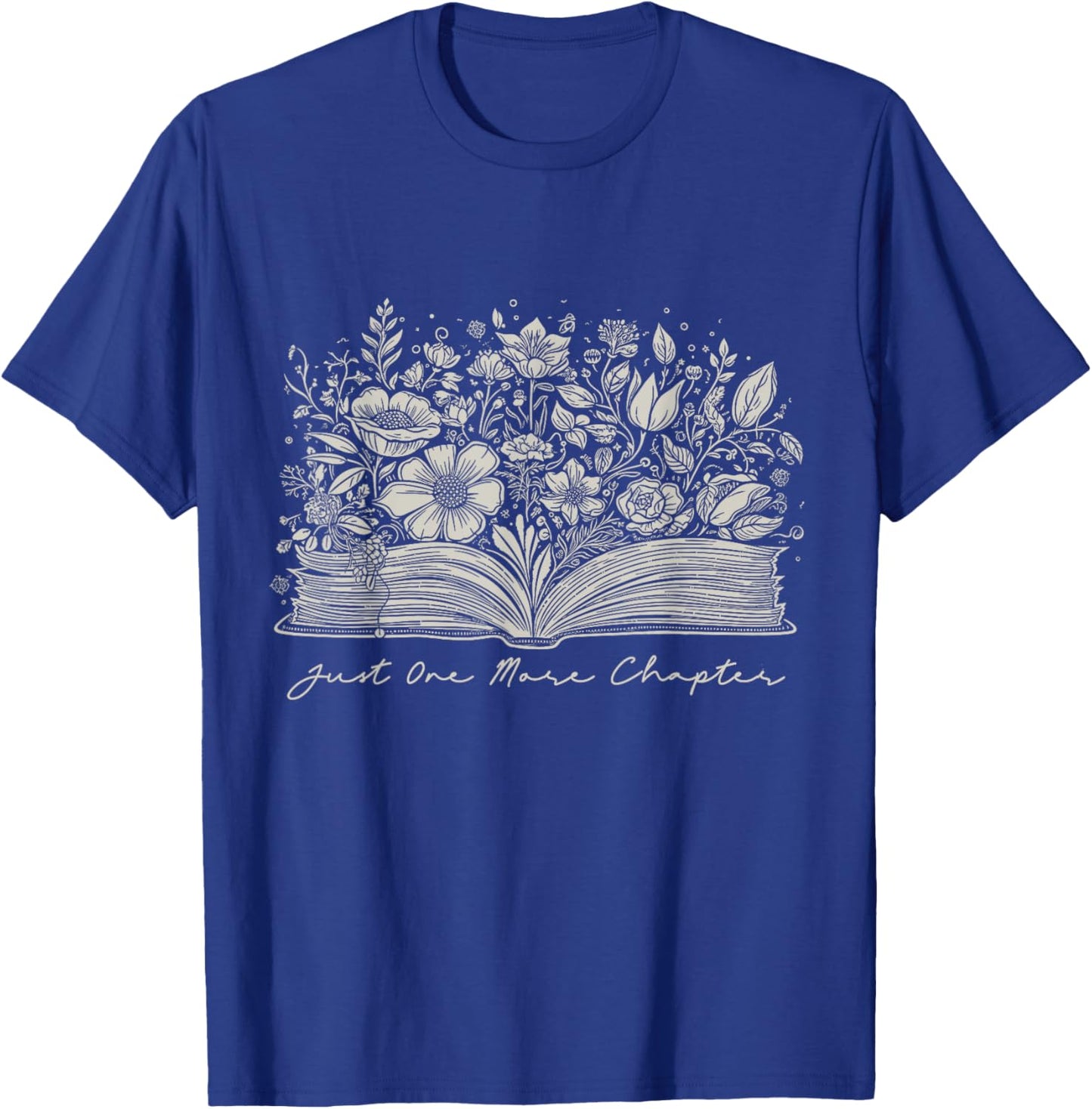 Just One More Chapter Floral Book Reading Teacher Bookworm T-Shirt - T-Shirt | Royal