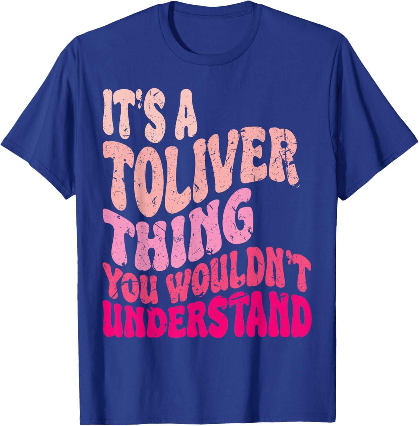 It's A Toliver Thing You Wouldn't Understand Groovy Girls T-Shirt - T-Shirt | Royal