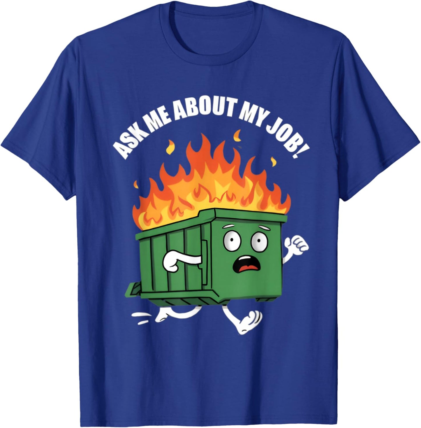 Ask Me About My Job Dumpster Fire T-Shirt - T-Shirt | Royal