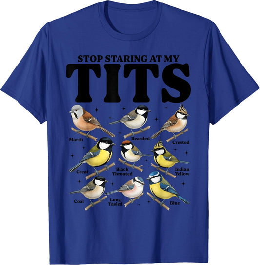 Stop Staring At My Tits Funny Birdwatching Birds Lover Quote T-Shirt - T-Shirt | Royal