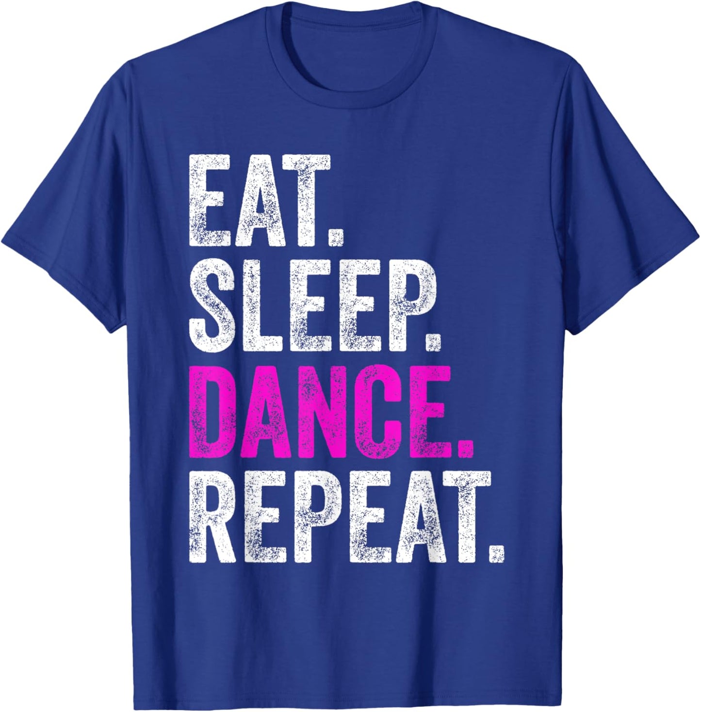 Eat sleep dance repeat T-Shirt - T-Shirt | Royal