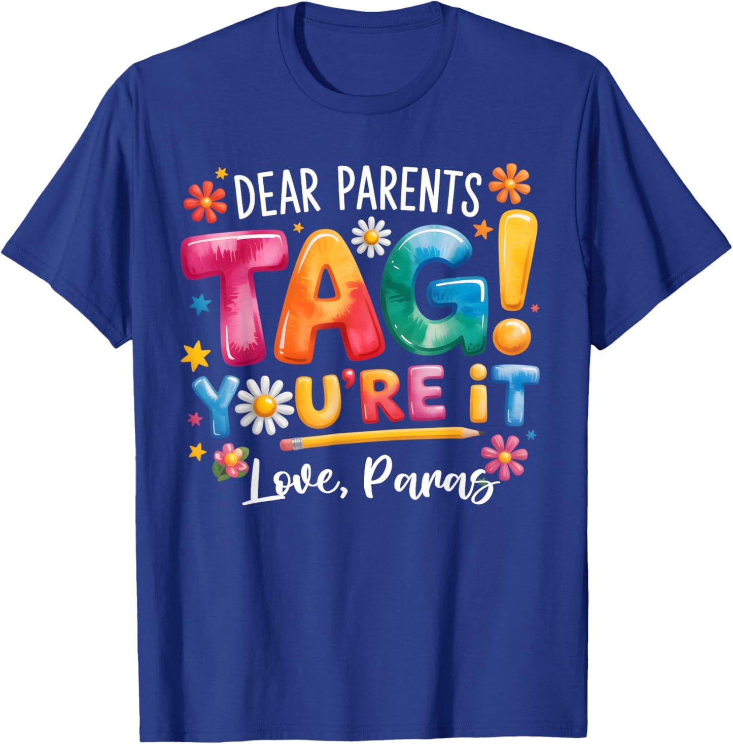 Dear Parents Tag You're It Love Paras Last Day of School T-Shirt - T-Shirt | Royal