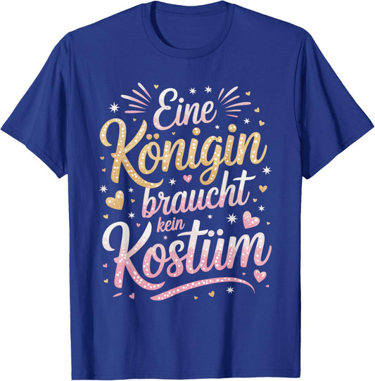 Queen Needs No Costume Carnival Fancy Dress Queen T-Shirt - T-Shirt | Royal