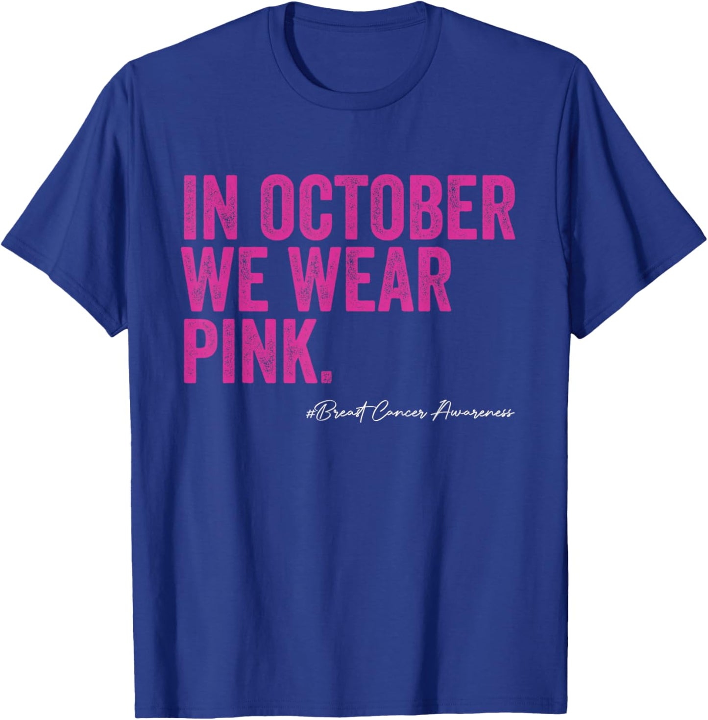 In October We Wear Pink Cancer Awareness T-Shirt - T-Shirt | Royal
