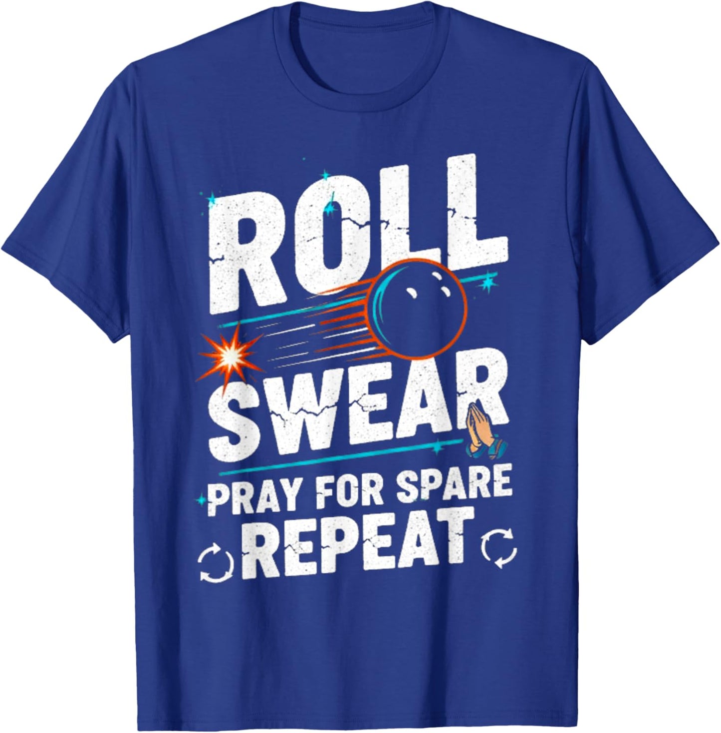 Roll Swear Pray Spare Repeat Bowling Humor T-Shirt - T-Shirt | Royal