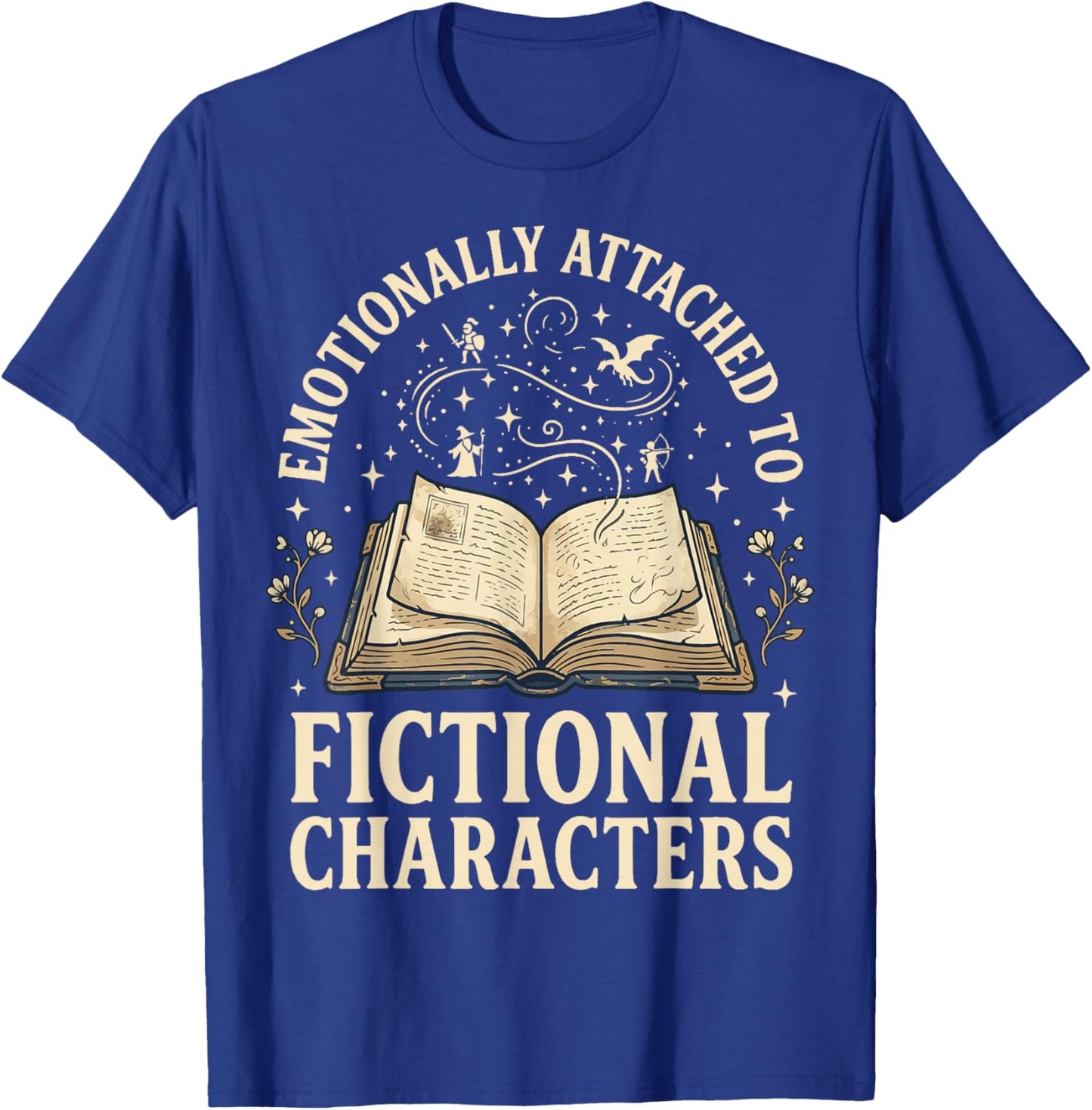 Emotionally Attached to Fictional Characters T-Shirt - T-Shirt | Royal