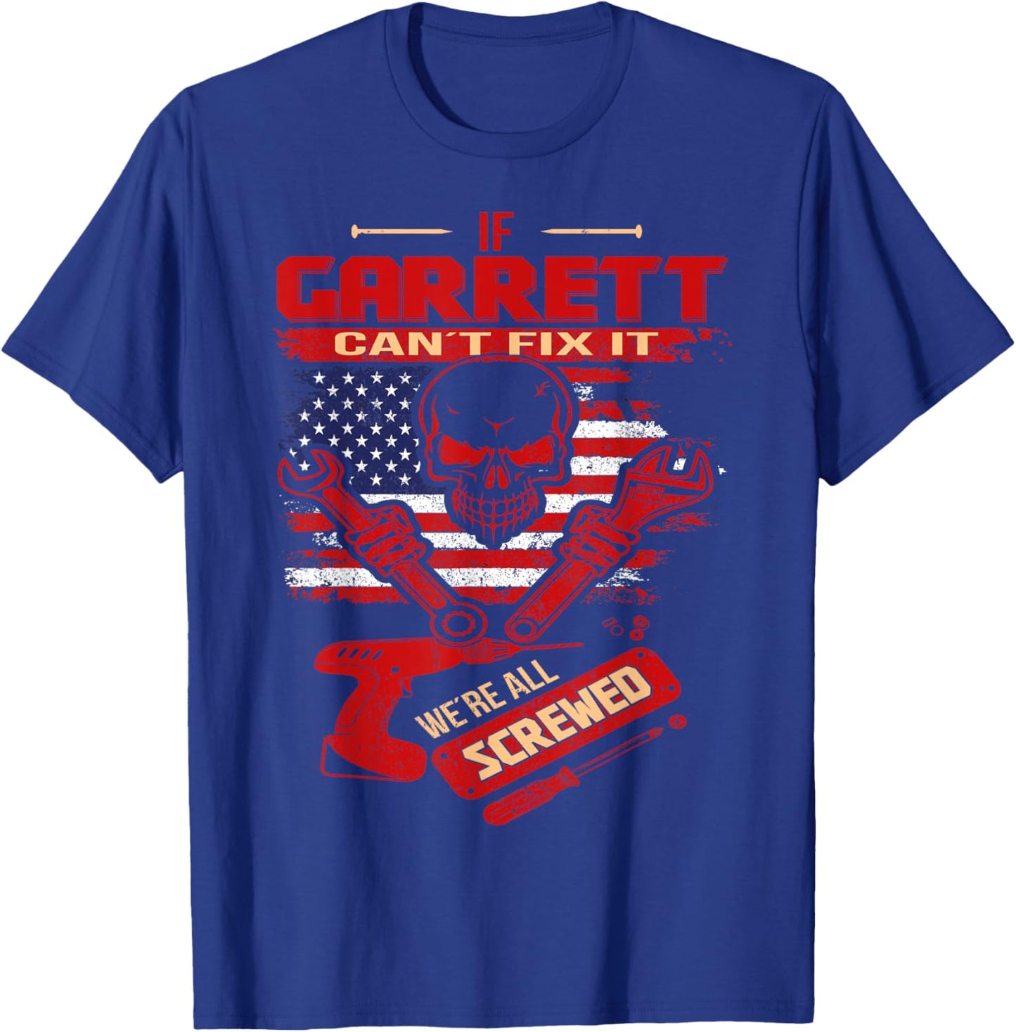 Handyman If GARRETT Can't Fix It We're All Screwed T-Shirt - T-Shirt | Royal