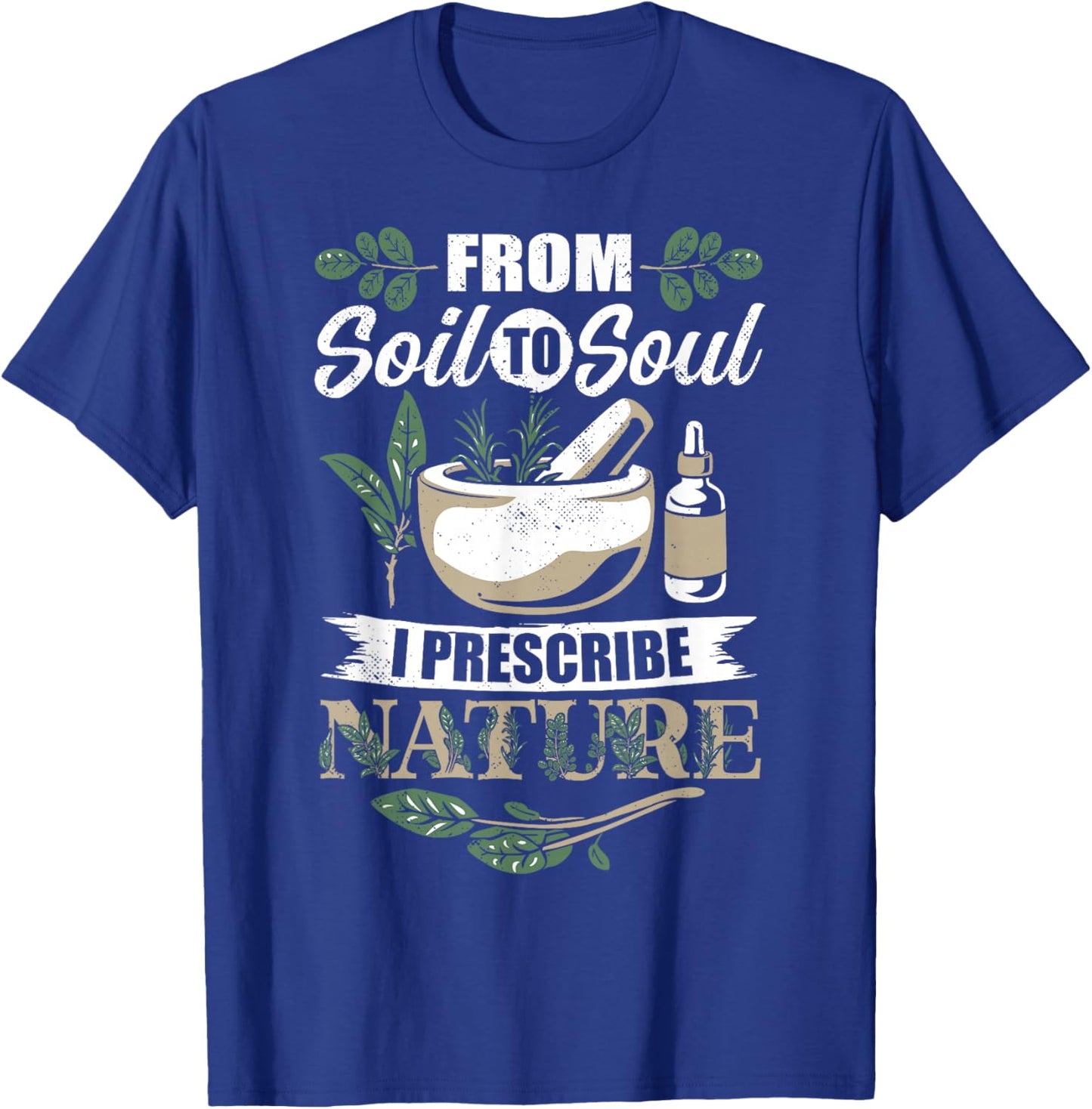 Medical Herbalism Soil Soul Herbal Natural Medicine T-Shirt - T-Shirt | Royal