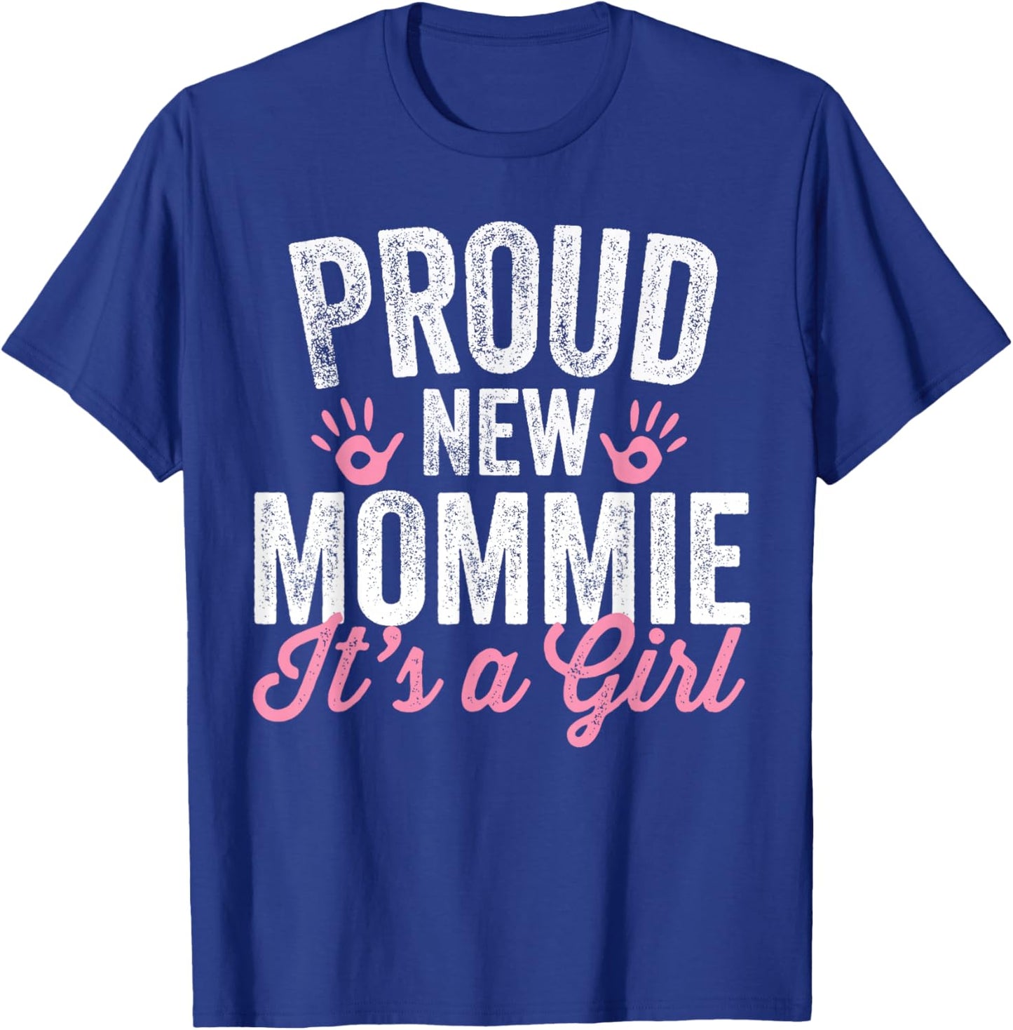 Proud New Mommie It's A Girl Mother Soon To Be Mom T-Shirt - T-Shirt | Royal