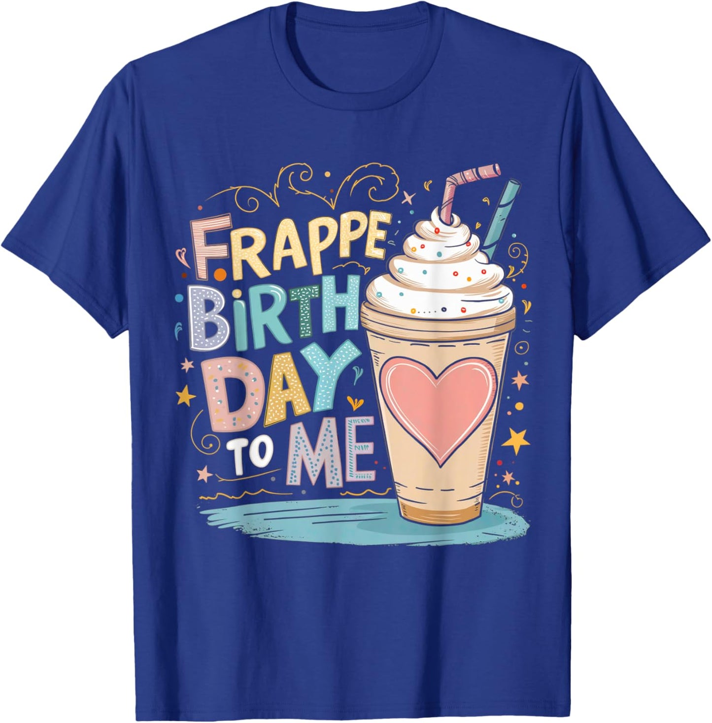 Funny Frappe Birthday To Me - Joke Saying for Coffee Lover T-Shirt - T-Shirt | Royal