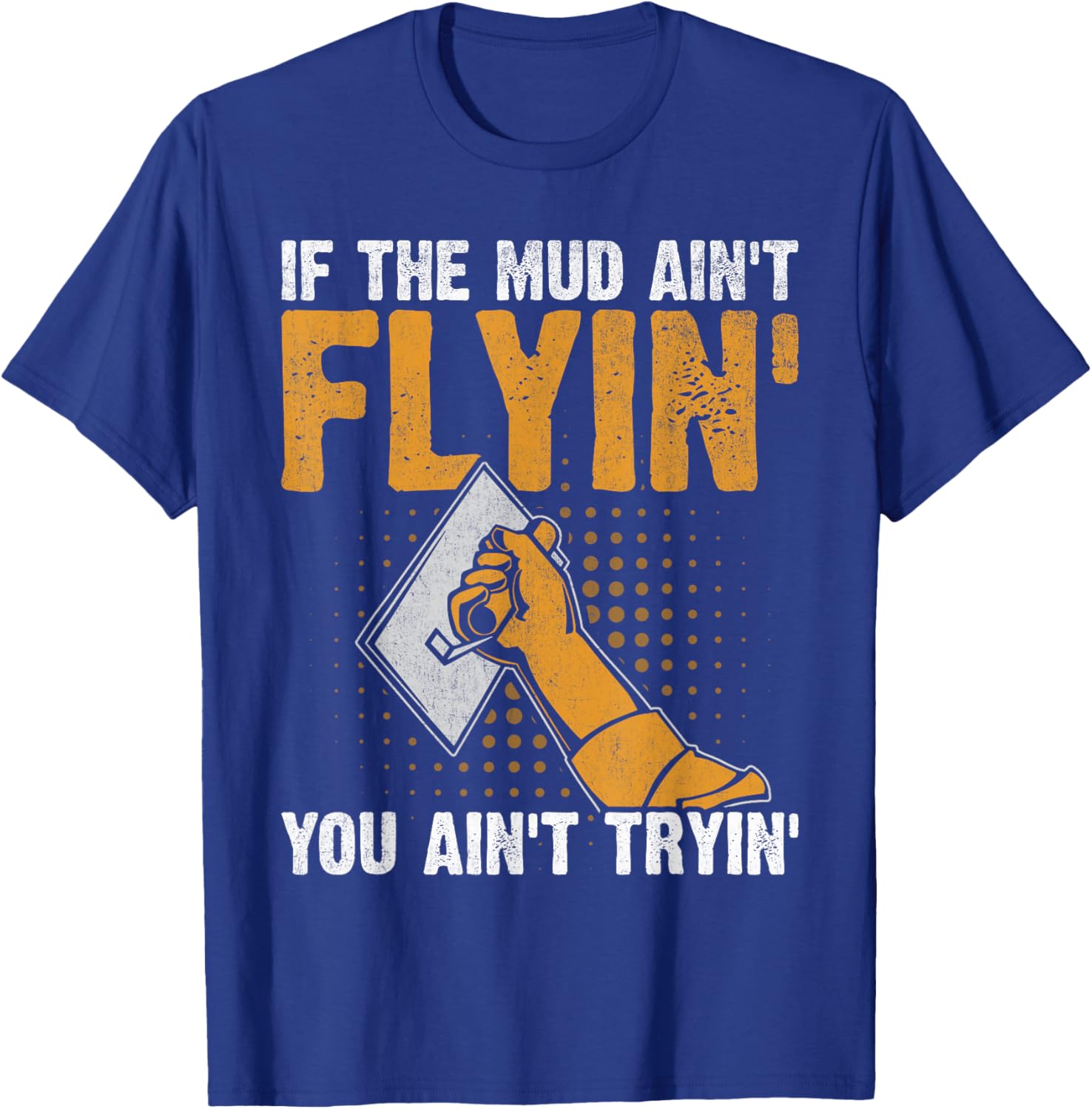 Drywall Finisher Home Renovation Funny Drywall Finisher T-Shirt - T-Shirt | Royal