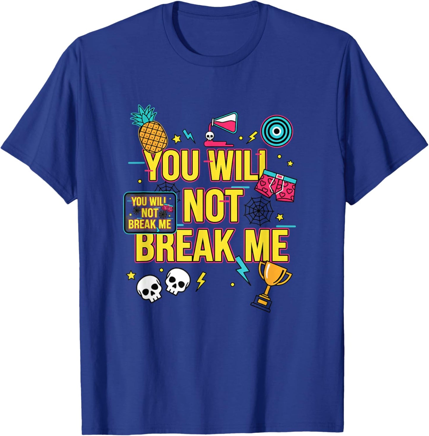 You Will Not Break Me Motivational Teen Graphic T-Shirt - T-Shirt | Royal