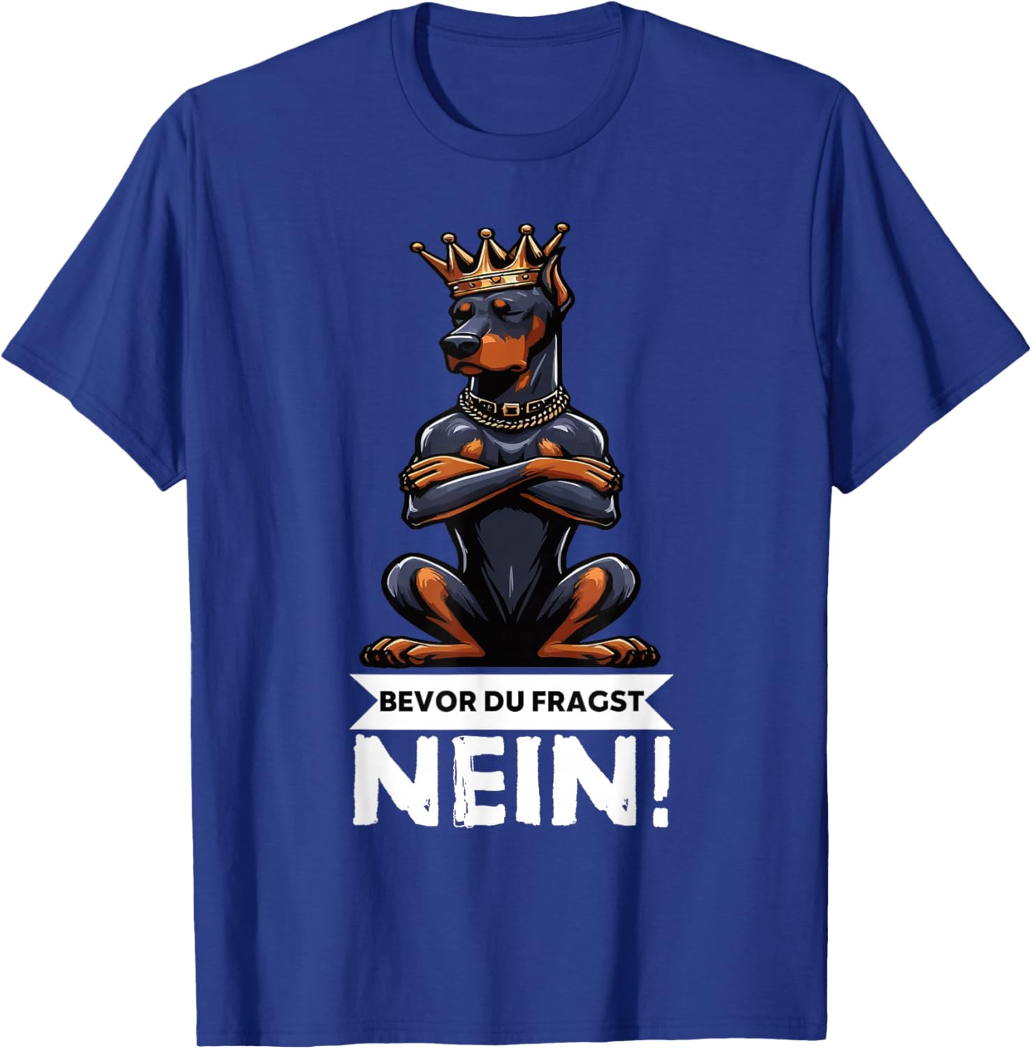 Bevor Du Fragst Nein Dobermann Dobermannbesitzer Dobermänner T-Shirt - T-Shirt | Royal