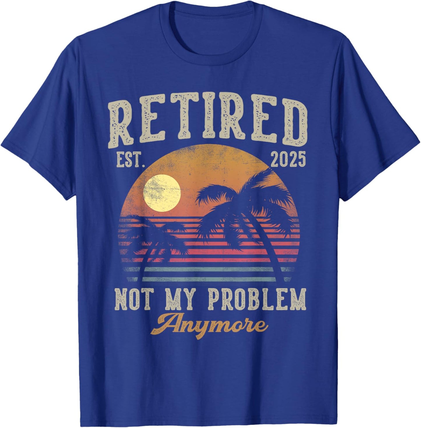 Retired 2025 Not My Problem Anymore Vintage Beach Scene T-Shirt - T-Shirt | Royal