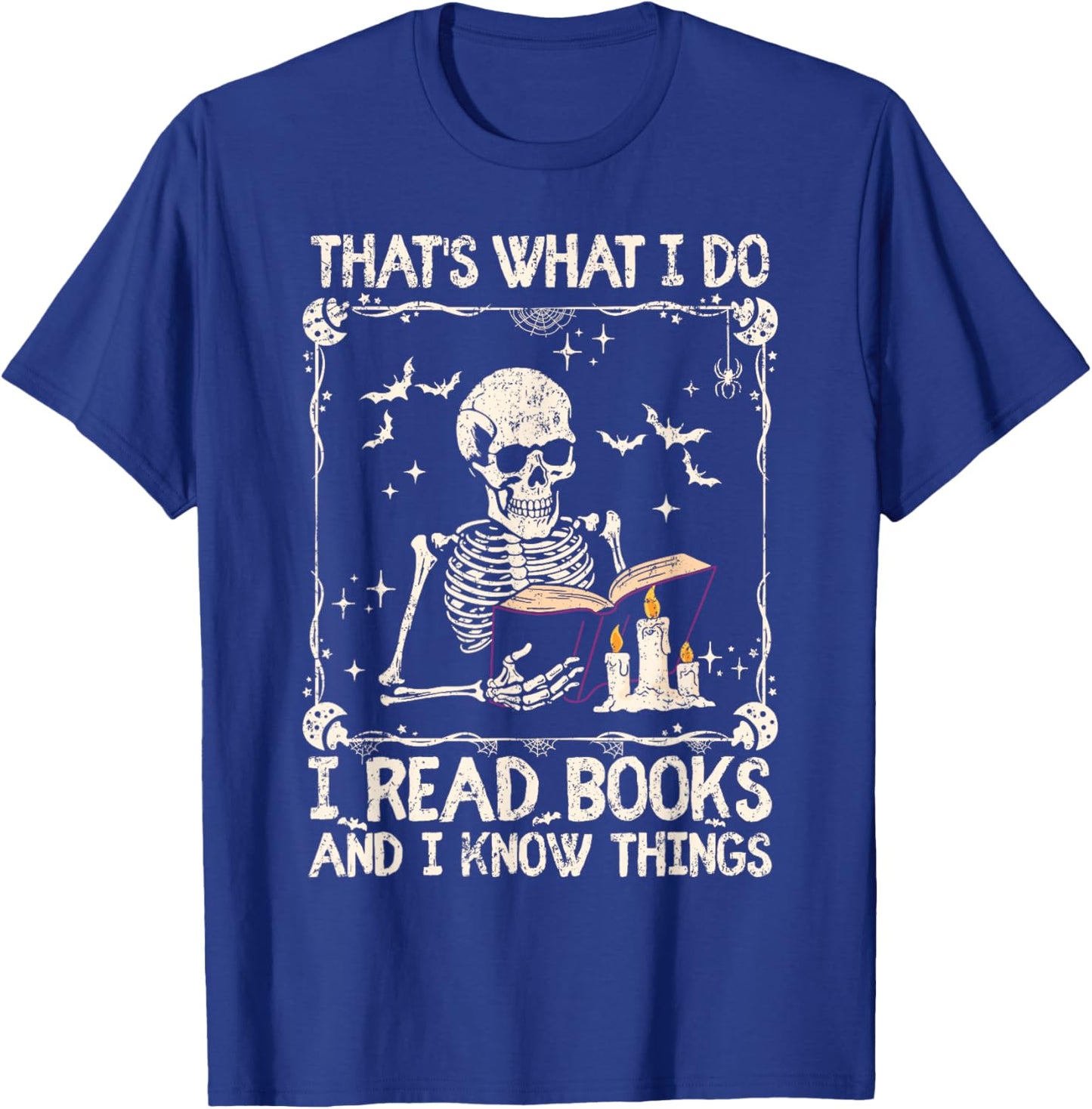Funny Skeleton That's What I Do I Read Books And Know Things T-Shirt - T-Shirt | Royal