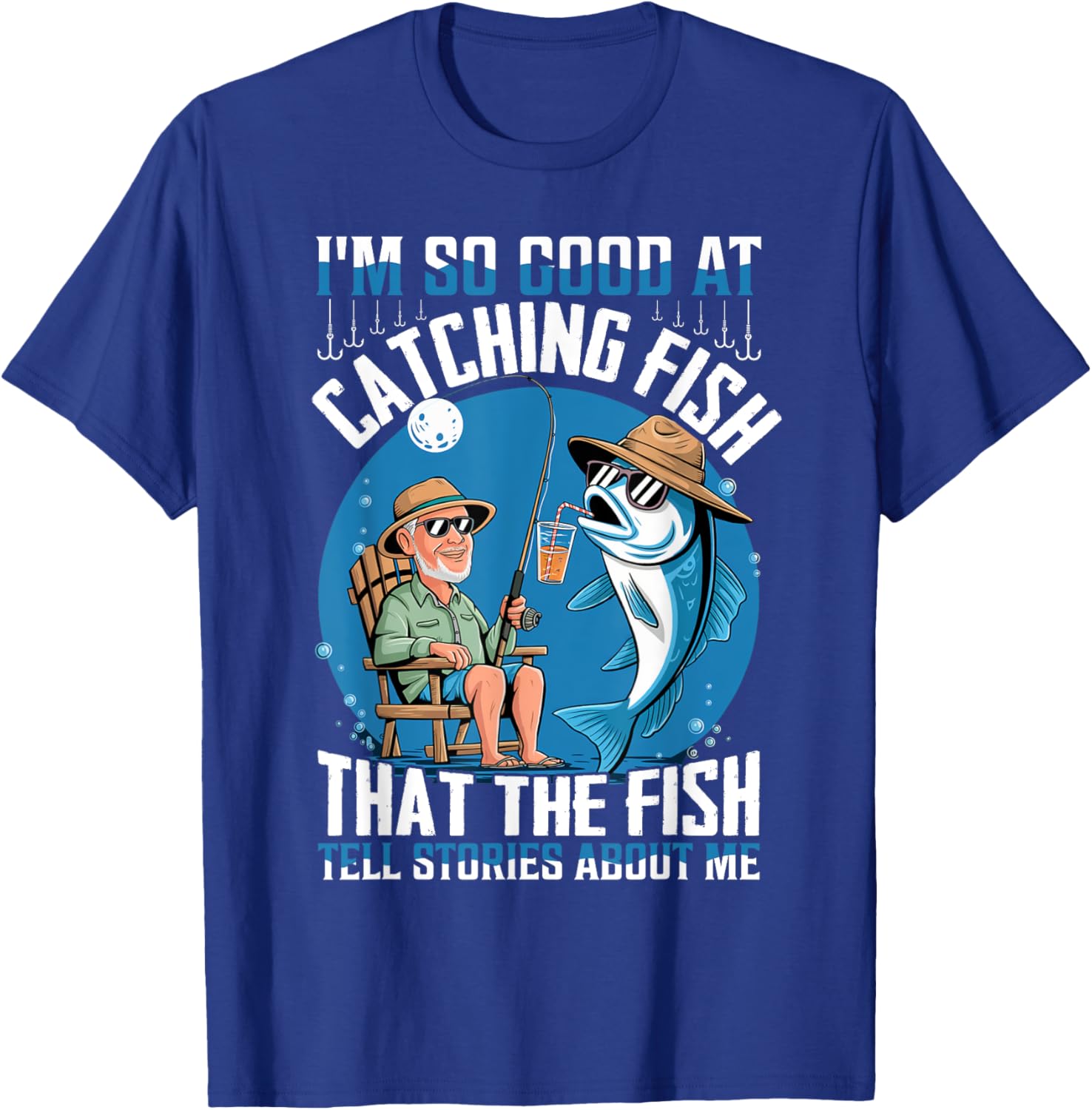 I'm So Good At Catching Fish The Fish Tell Stories About Me T-Shirt - T-Shirt | Royal