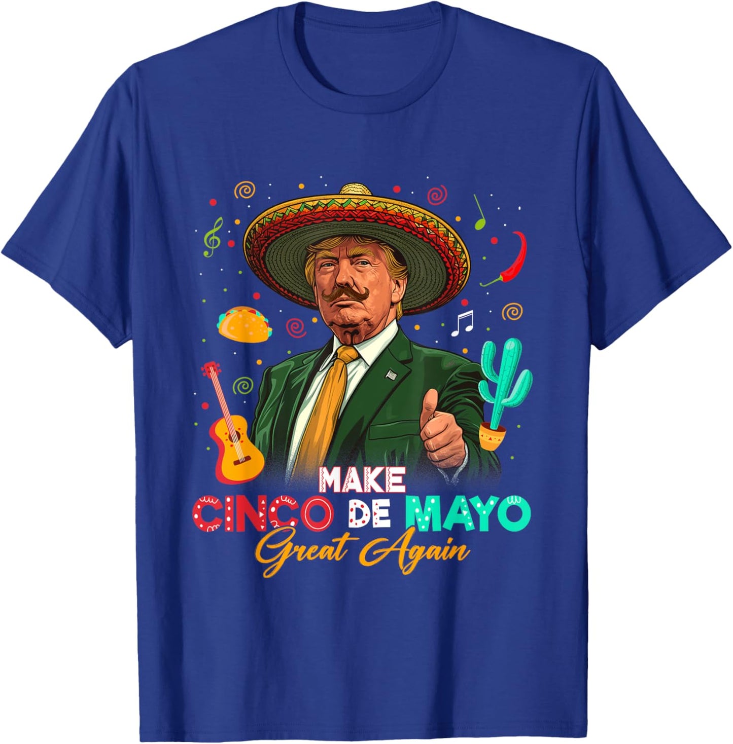Make Cinco De Mayo Great Again Trump Sombrero Tacos Mexican T-Shirt - T-Shirt | Royal