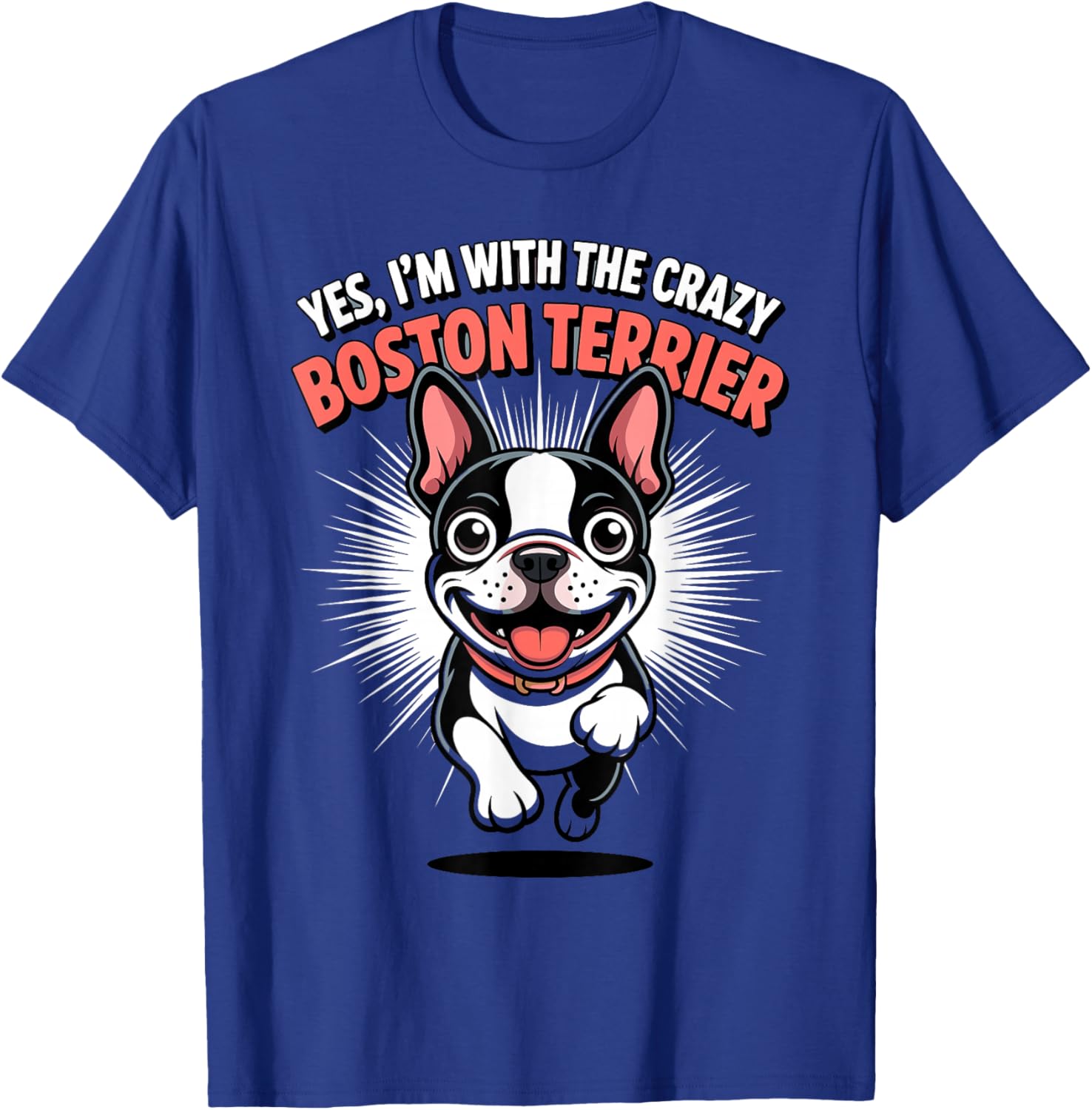 Funny Cute Pet Dog Yes I'm with the Crazy Boston Terrier T-Shirt - T-Shirt | Royal