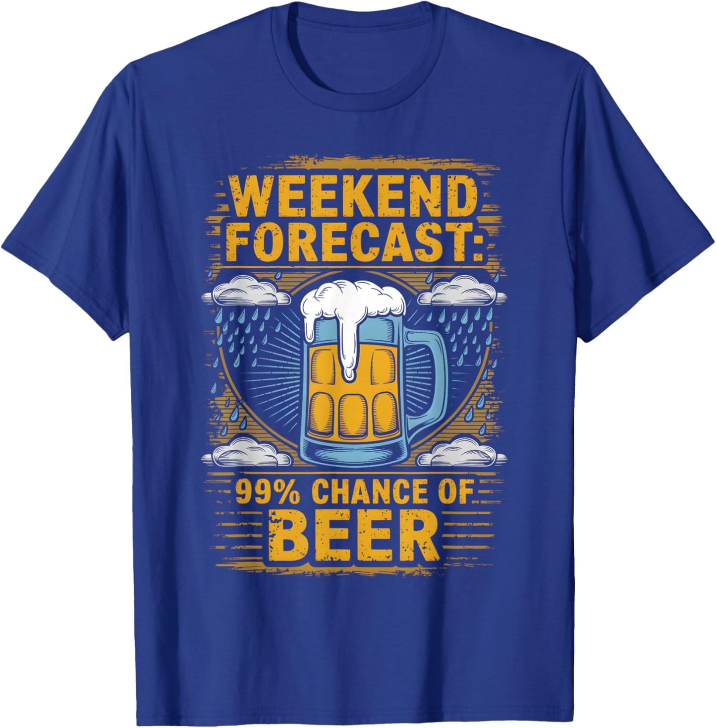 Weekend Forecast 99% Chance Of Beer Humor Drink T-Shirt - T-Shirt | Royal