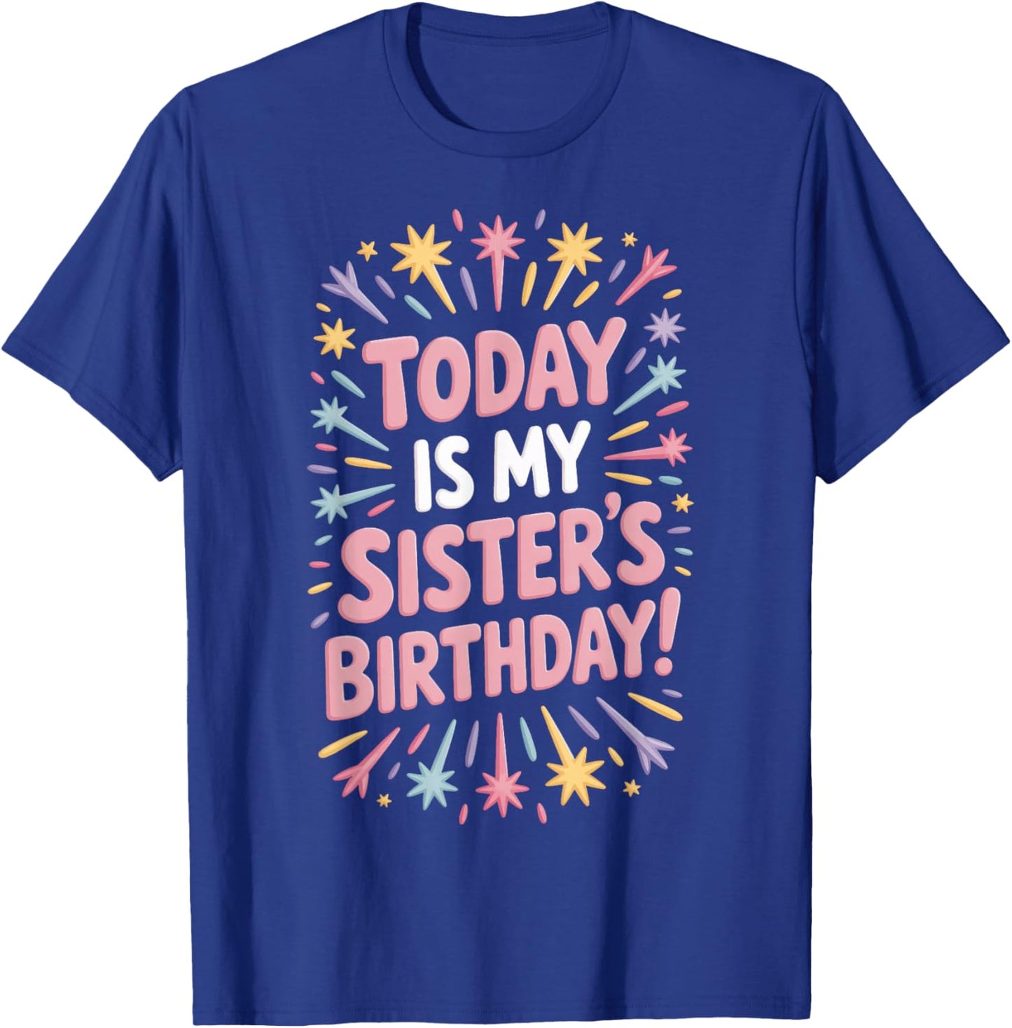 Today is My Sister's Birthday Party Matching Family T-Shirt - T-Shirt | Royal