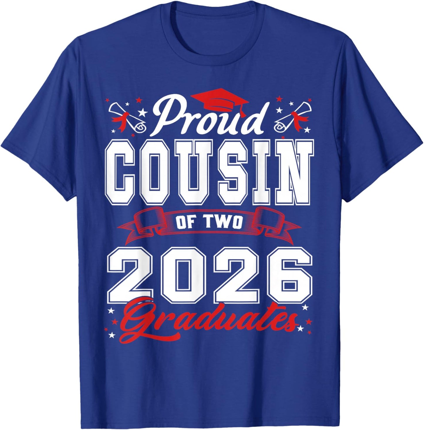 Proud Cousin of Two Class of 2026 Graduates Twins Graduation T-Shirt - T-Shirt | Royal