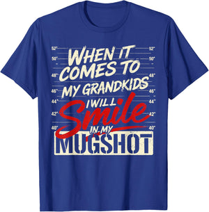 When It Comes to My Grandkids I Will Smile in My Mugshot T-Shirt - T-Shirt | Royal