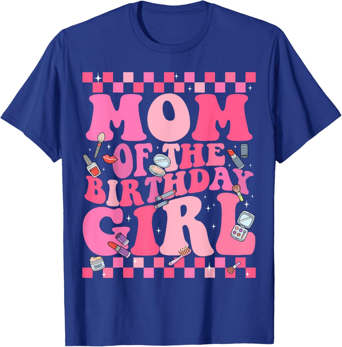 Spa Makeup Birthday Party Mom of The Birthday Girl Manicure T-Shirt - T-Shirt | Royal
