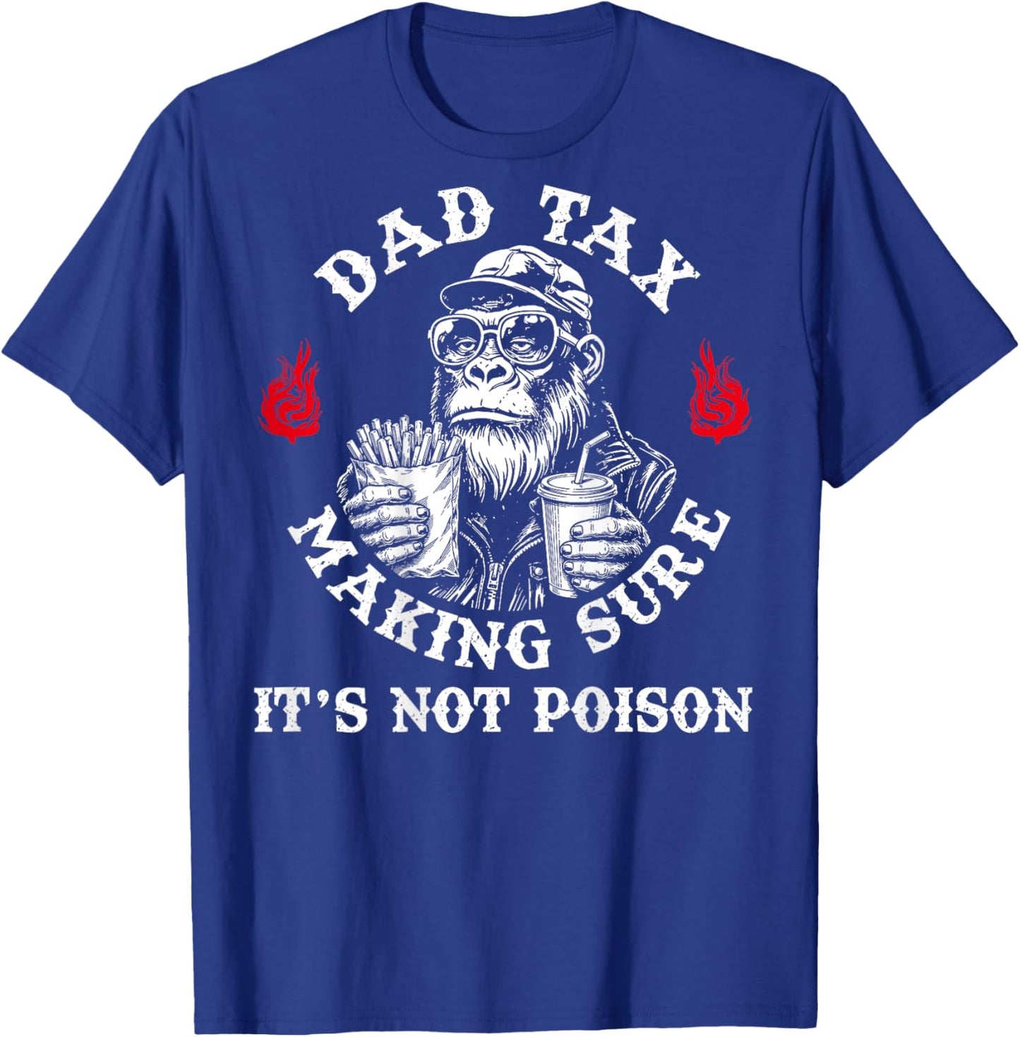Dad Tax Making Sure It's Not Poison Fathers Day (ON Back) T-Shirt - T-Shirt | Royal