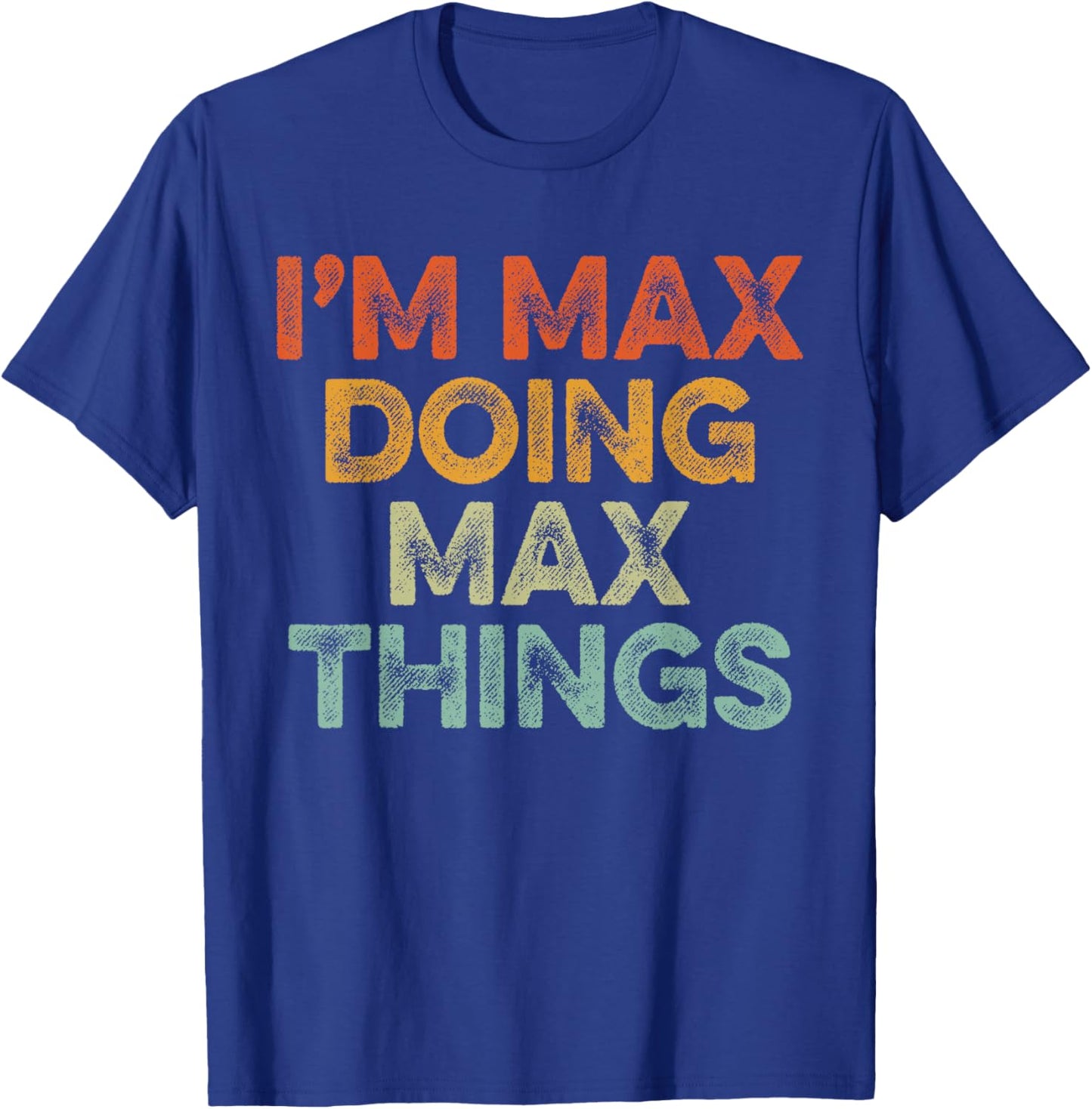 I'm MAX Doing MAX Things Shirt Vintage Funny Christmas T-Shirt - T-Shirt | Royal