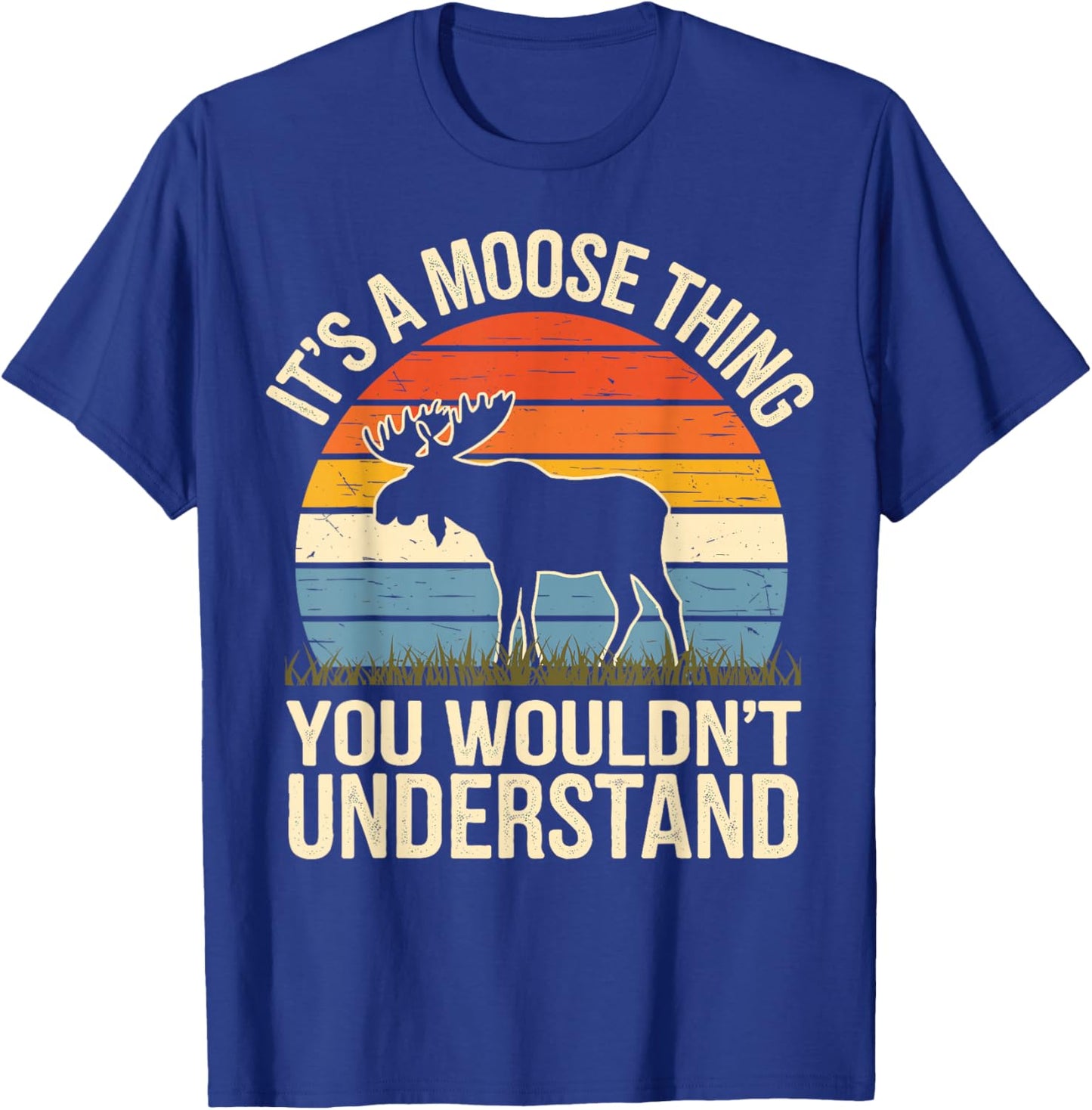It's A Moose Thing You Wouldn't Understand Funny Moose T-Shirt - T-Shirt | Royal