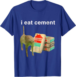 I Eat Cement Cursed Cat Funny Oddly Specific Dank Meme T-Shirt - T-Shirt | Royal
