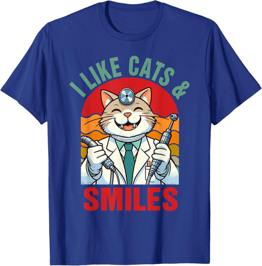 Dentist Dental Hygienist Cat Lover I Like Cats & Smiles T-Shirt - T-Shirt | Royal