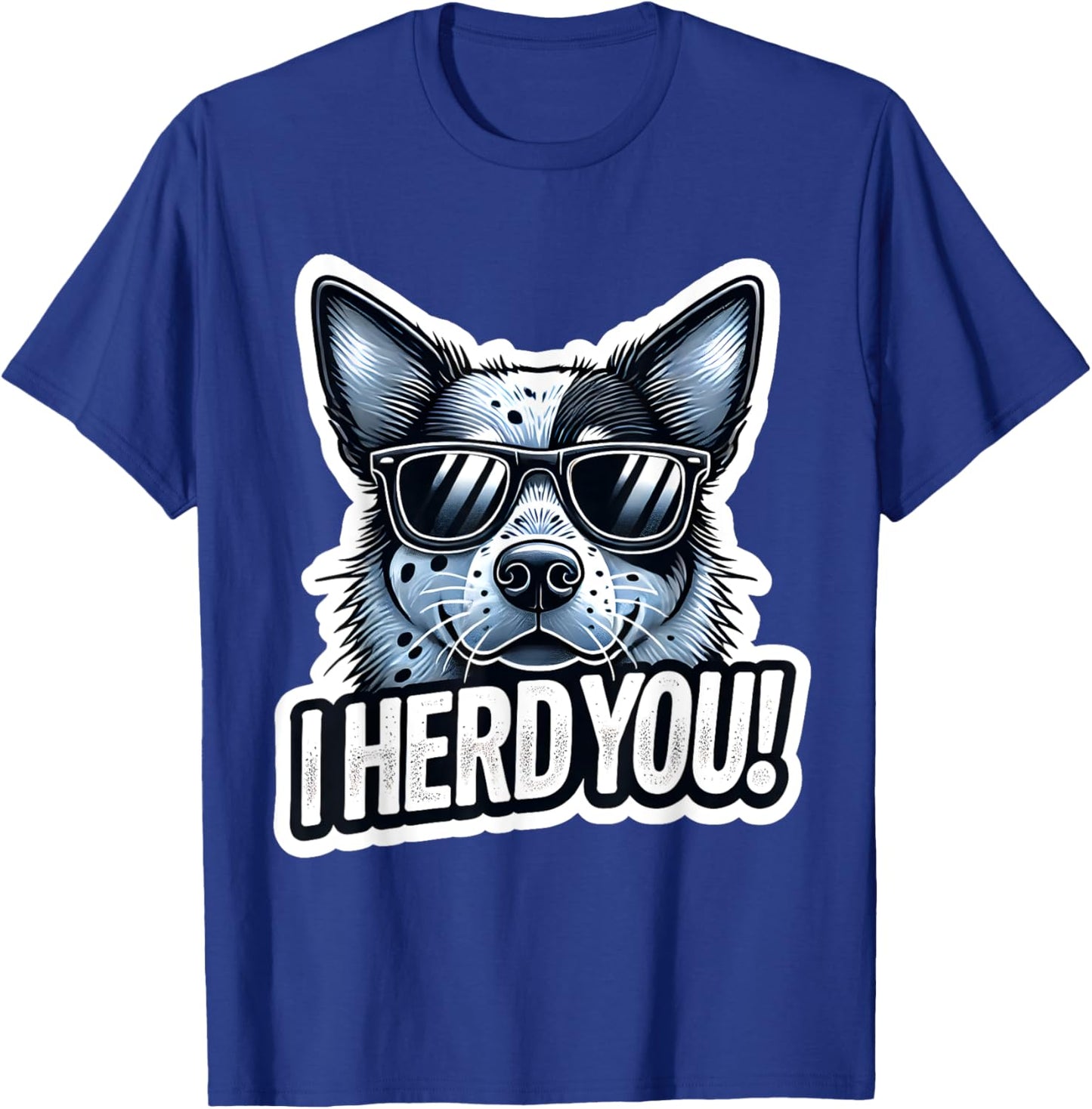 Blue Heeler Funny I Herd You Australian Cattle Dog T-Shirt - T-Shirt | Royal