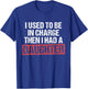 I Used to Be in Charge Then I Had A Daughter Funny Quote T-Shirt - T-Shirt | Royal