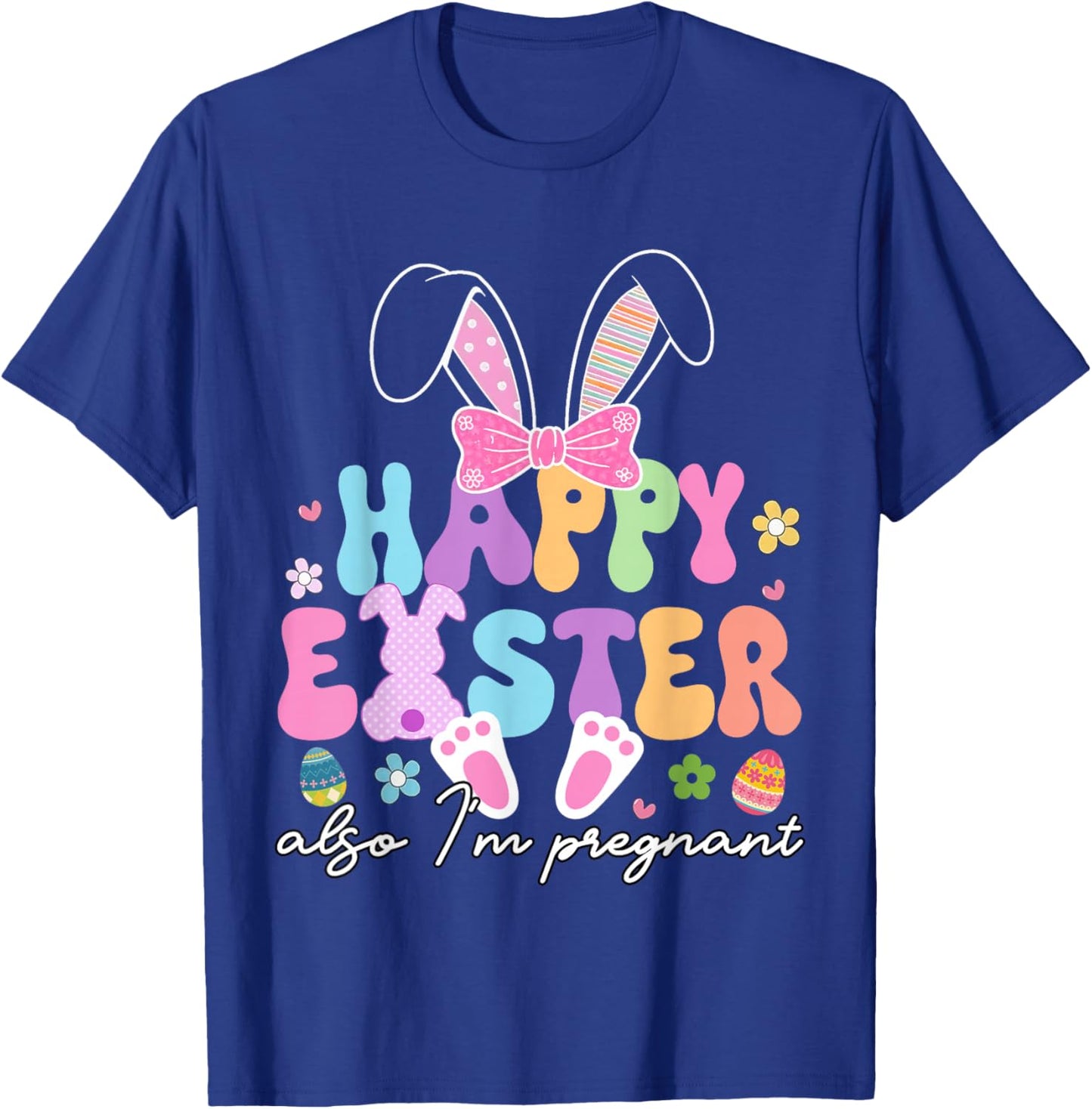 Also Im Pregnant Happy Easter Funny Pregnancy Reveal T-Shirt - T-Shirt | Royal