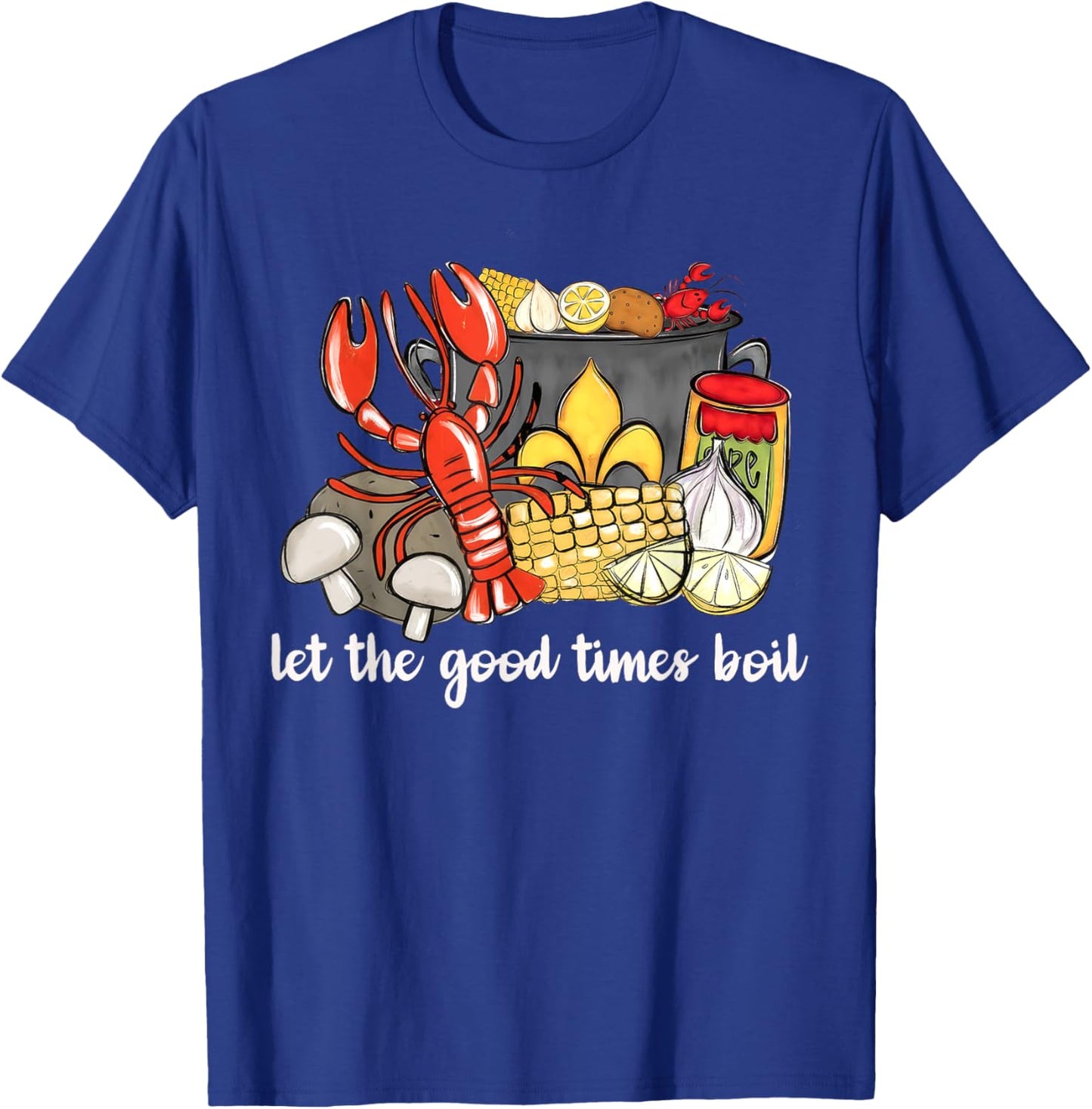 Let the Good times Boil Funny Crawfish Season Preppy T-Shirt - T-Shirt | Royal