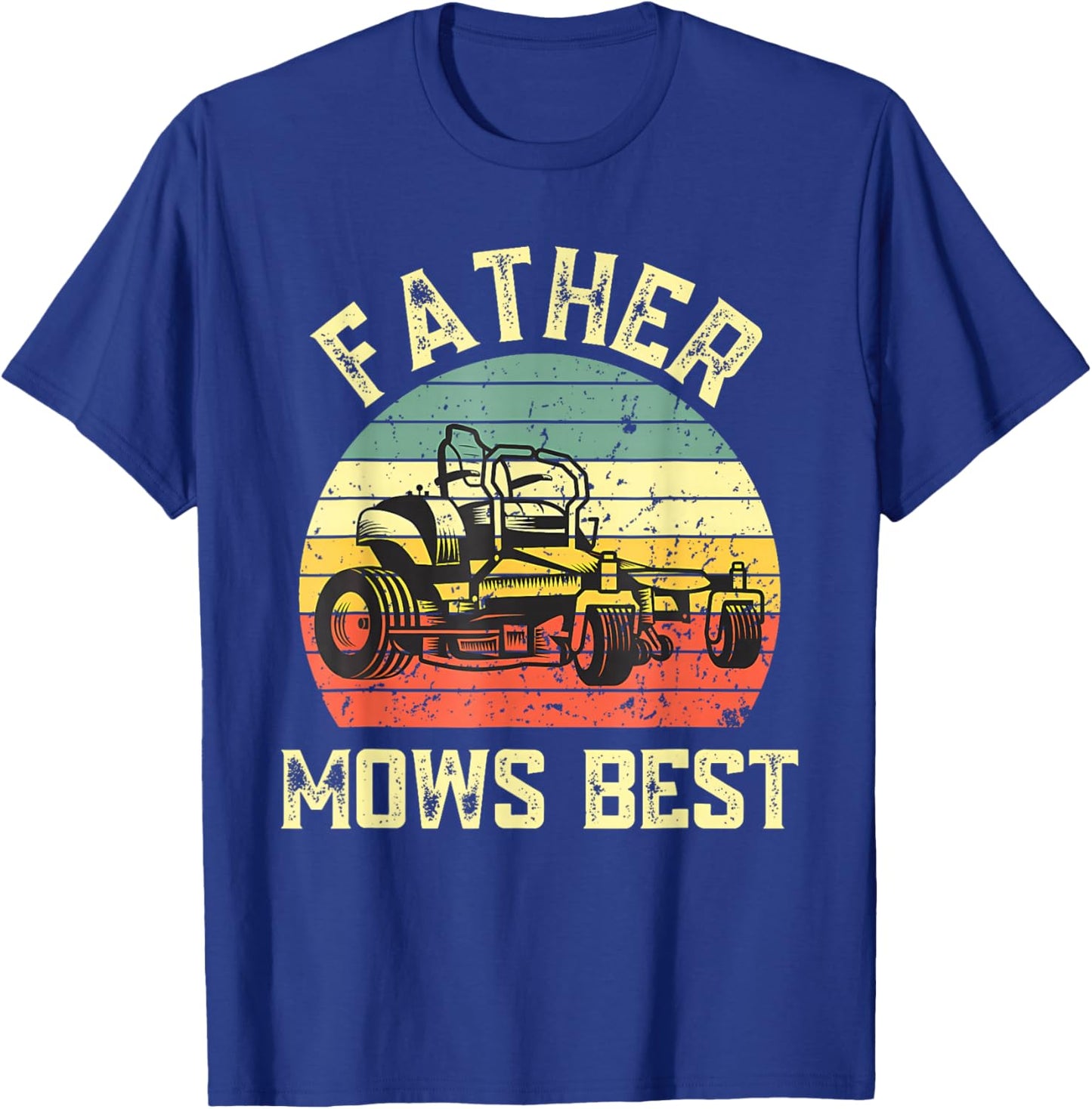 Father Mows Best Funny Fathers Day Dad Jokes Lawn Mowing T-Shirt - T-Shirt | Royal