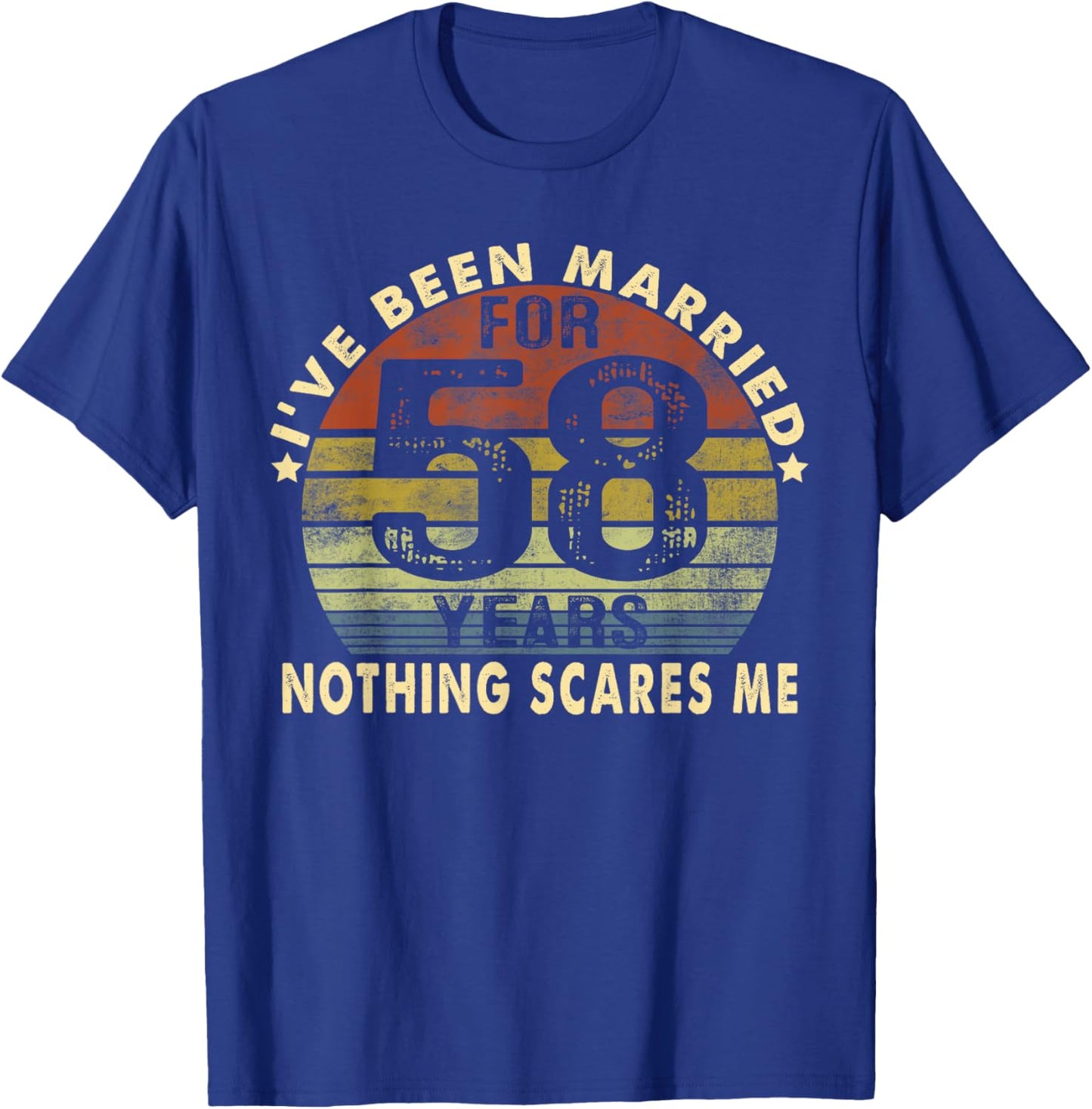 I've Been Married For 58 Years Nothing Scares Me Women Men T-Shirt - T-Shirt | Royal