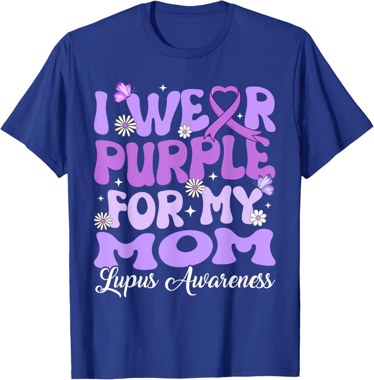 I Wear Purple for My Mom Lupus Awareness Month T-Shirt - T-Shirt | Royal