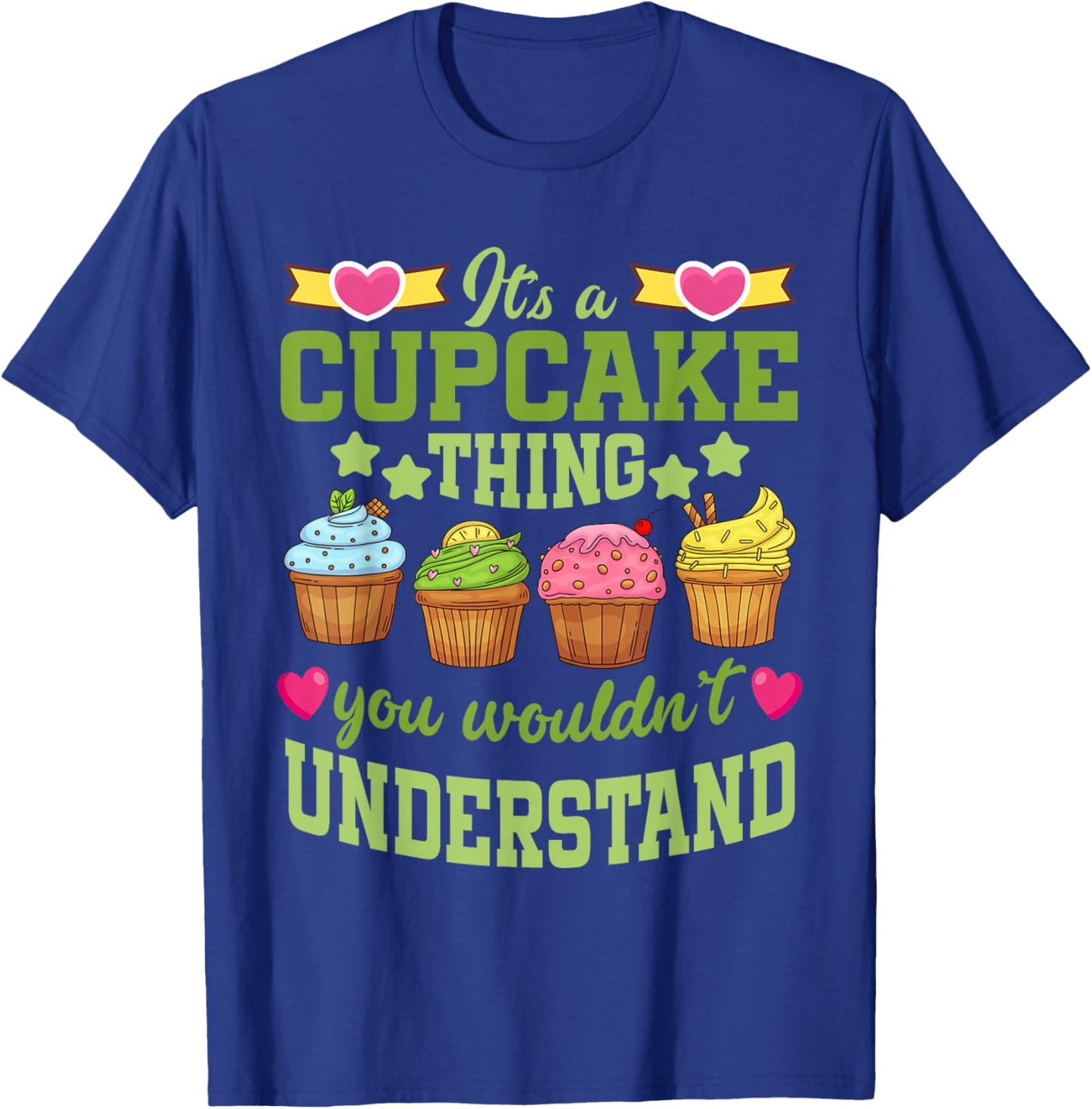 Dessert Lover | Cupcake Lover It's A Cupcake | Thing Baking T-Shirt - T-Shirt | Royal