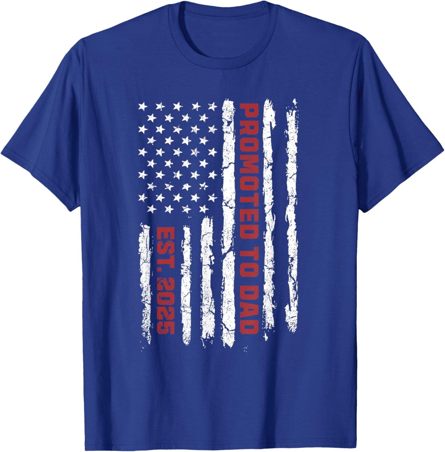 US Flag Promoted To Dad, American Flag Dad, New Dad 2025 T-Shirt - T-Shirt | Royal