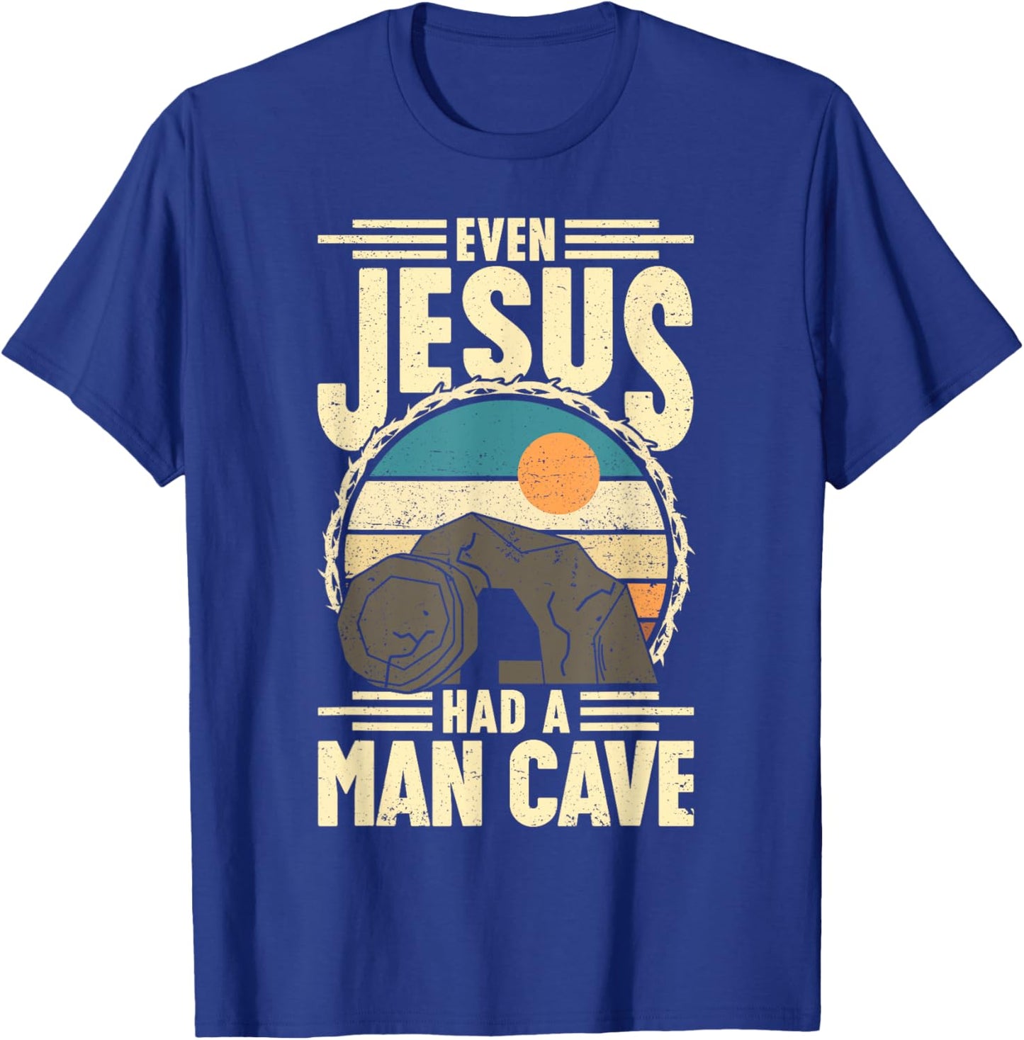 Even Jesus had a man Cave Funny Religious Easter Christian T-Shirt - T-Shirt | Royal