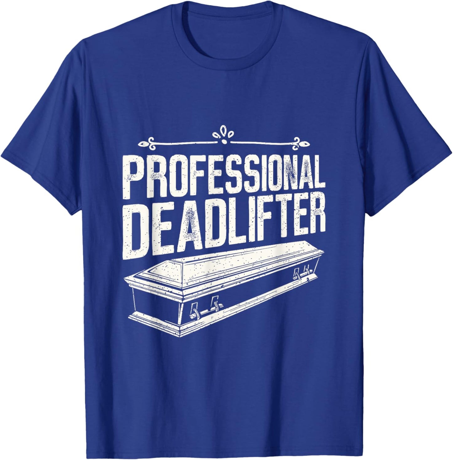 Professional Deadlifter - Funny Mortician T-Shirt - T-Shirt | Royal