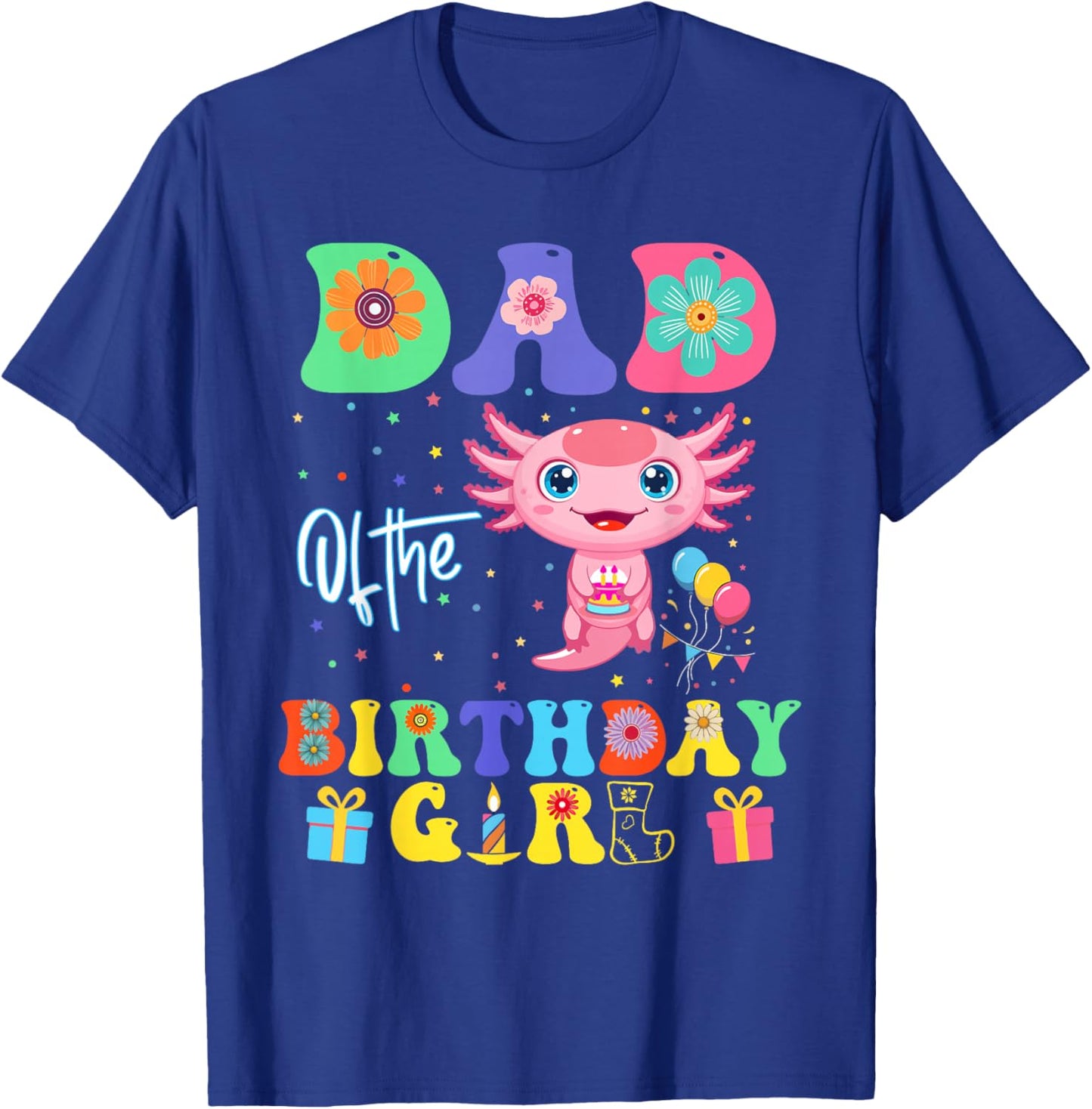Dad of the Birthday Girl with Cute Axolotl Design T-Shirt - T-Shirt | Royal