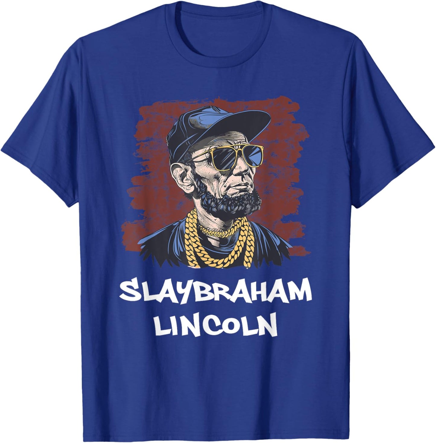 Slaybraham Lincoln Funny USA President Abraham Slay T-Shirt - T-Shirt | Royal